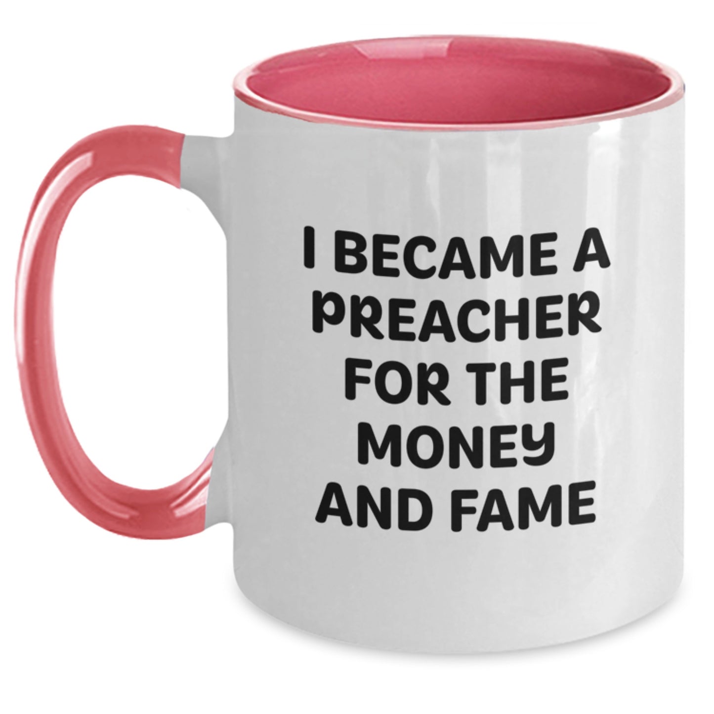Funny Preacher Gifts for Men Two Tone Coffee Mug I Became A Preacher For The Money And Fame Christmas Unique - Main