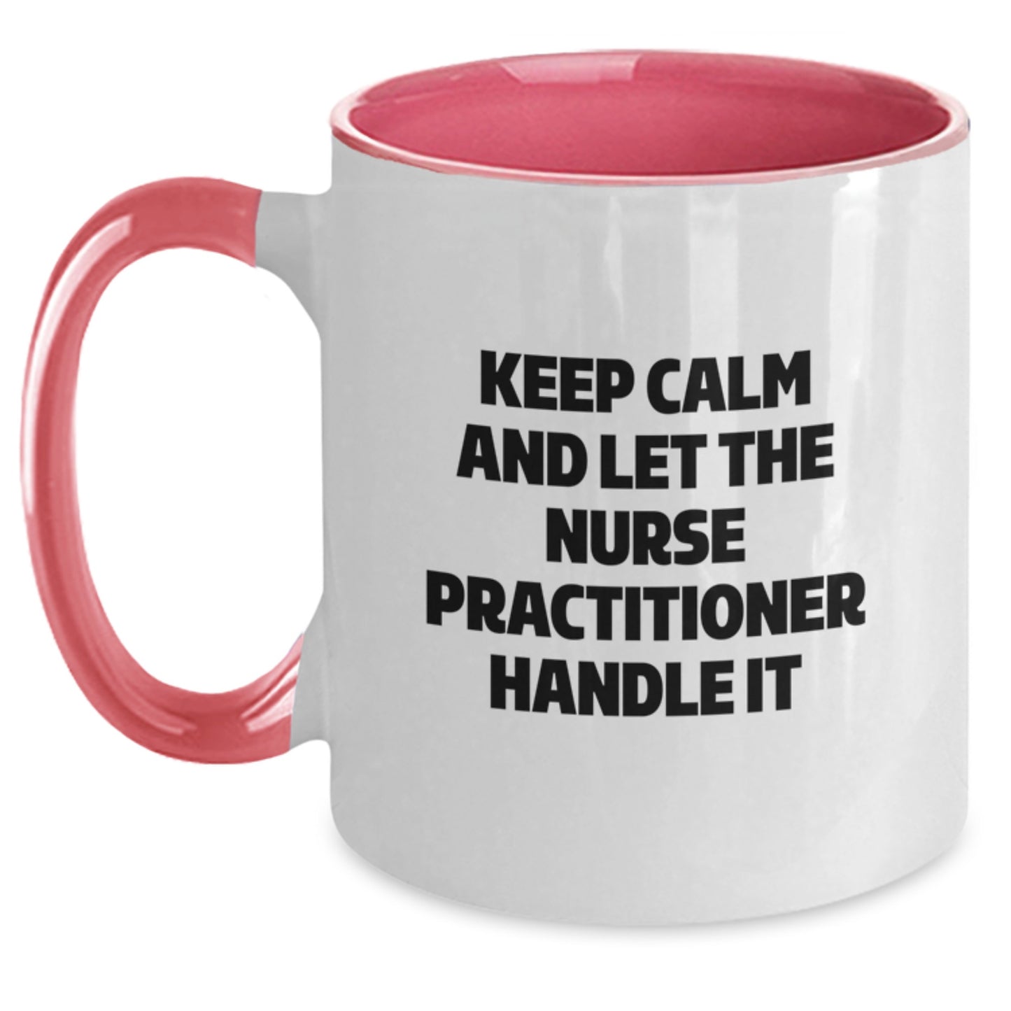 Gifts from Family for Nurse Practitioner - Two Tone Coffee Mug - 'Keep Calm And Let The Nurse Practitioner Handle It' Funny Quote - Christmas Unique Gifts - Main