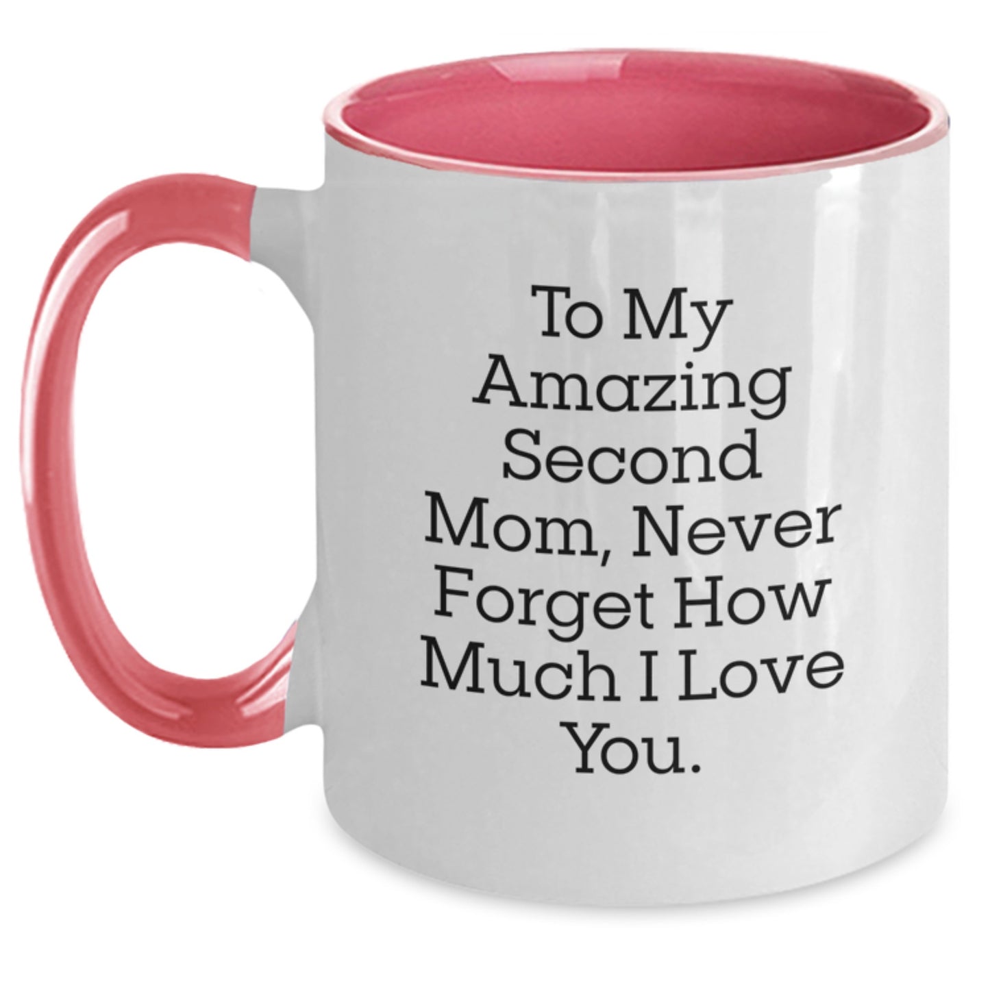 Second Mom Gifts from Men to Women - Unique Christmas Unique Gifts for Second Mom - Funny Two Tone Coffee Mug with To My Amazing Second Mom Never Forget How Much I Love You. - Main