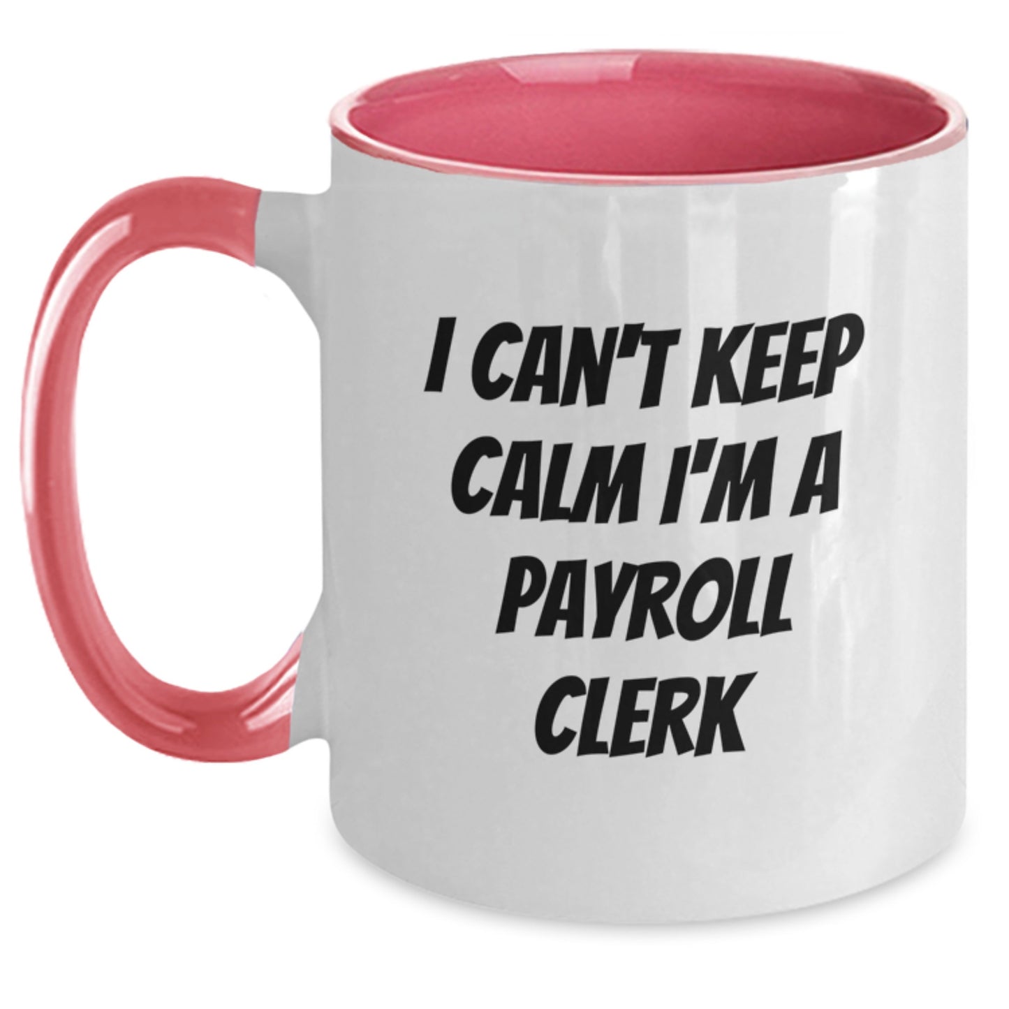 Funny Payroll Clerk Gifts from Friends for Payroll Clerk Men Christmas Unique Gifts - I'm A Payroll Clerk Two Tone Coffee Mug - Main