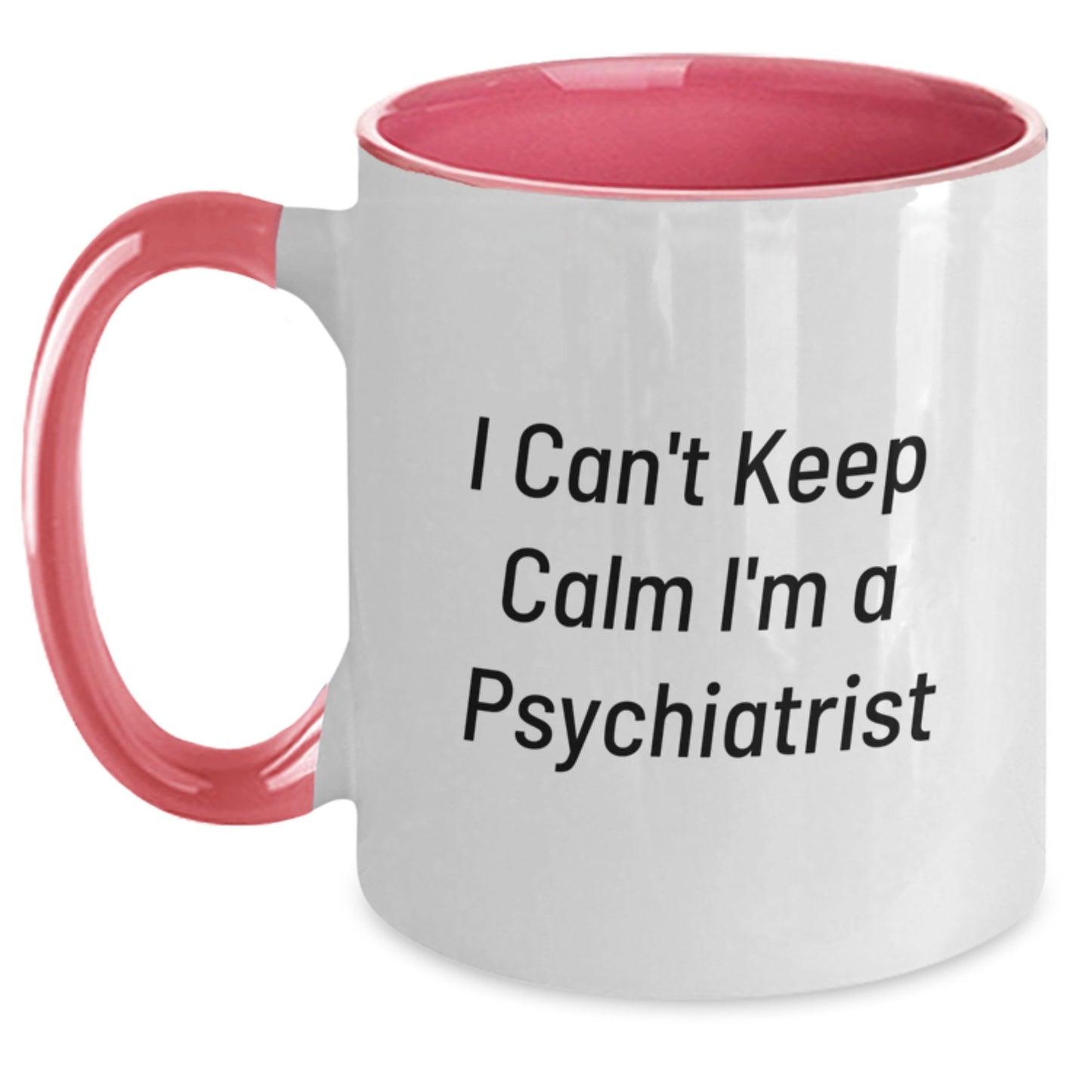 Funny Gifts for Psychiatrist from Friends, Men, Women, Coworkers, Family - I Can't Keep Calm I'm A Psychiatrist Two Tone Coffee Mugs - Main