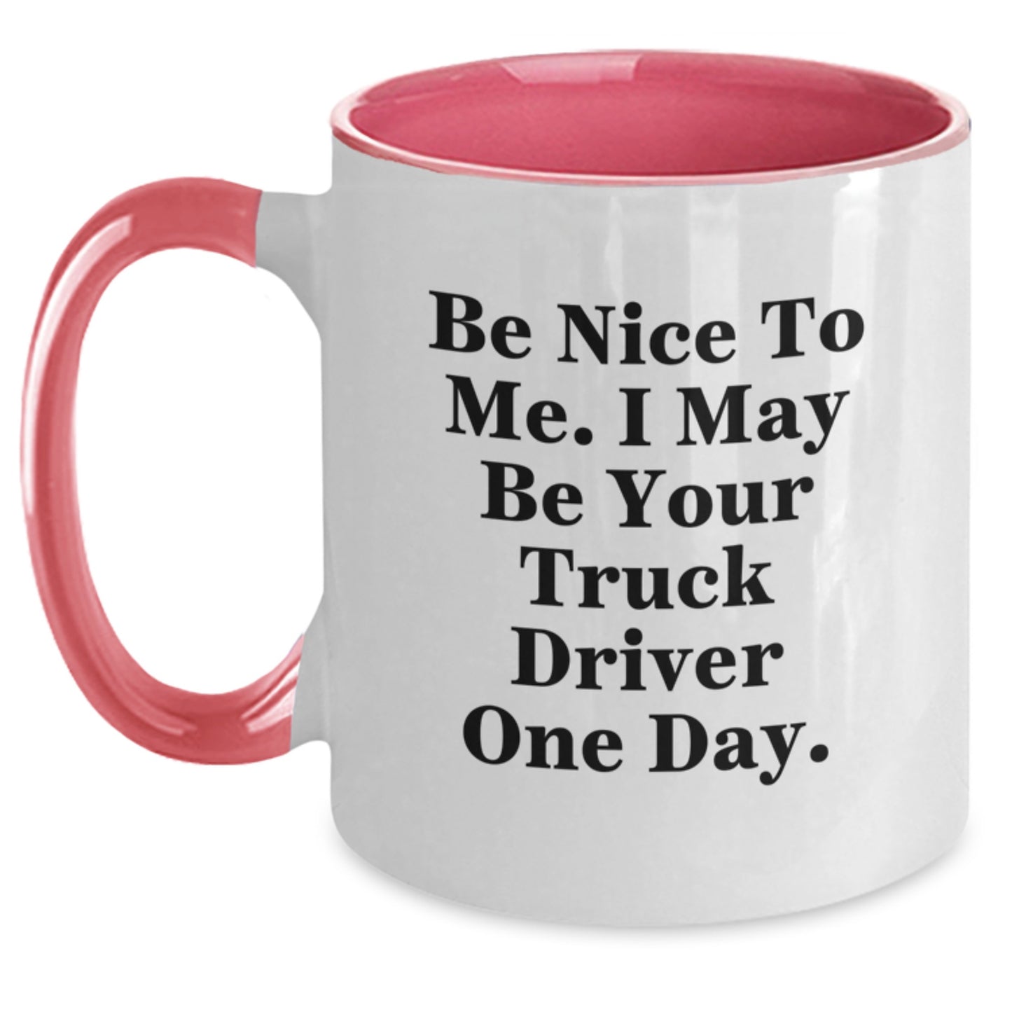 Funny Gifts for Truck Driver, Inspirational Two Tone Coffee Mug for Men, Be Nice To Me I May Be Your Truck Driver One Day, Unique Christmas Unique Gifts from Coworkers to Family - Main