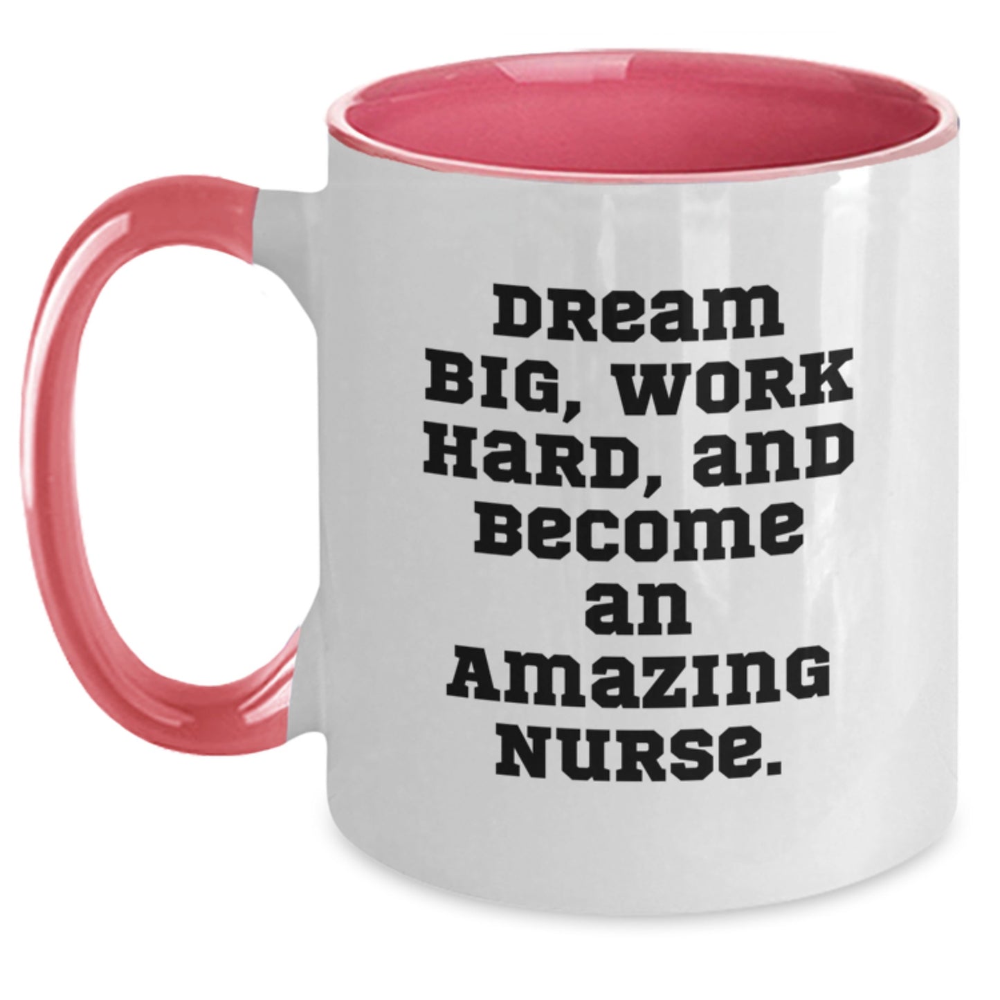 Inspirational Gifts from Friends to Amazing Nurses - Two Tone Coffee Mugs with 'Dream Big, Work Hard, And Become An Amazing Nurse.' Quote - Perfect for Christmas Unique Gifts - Main