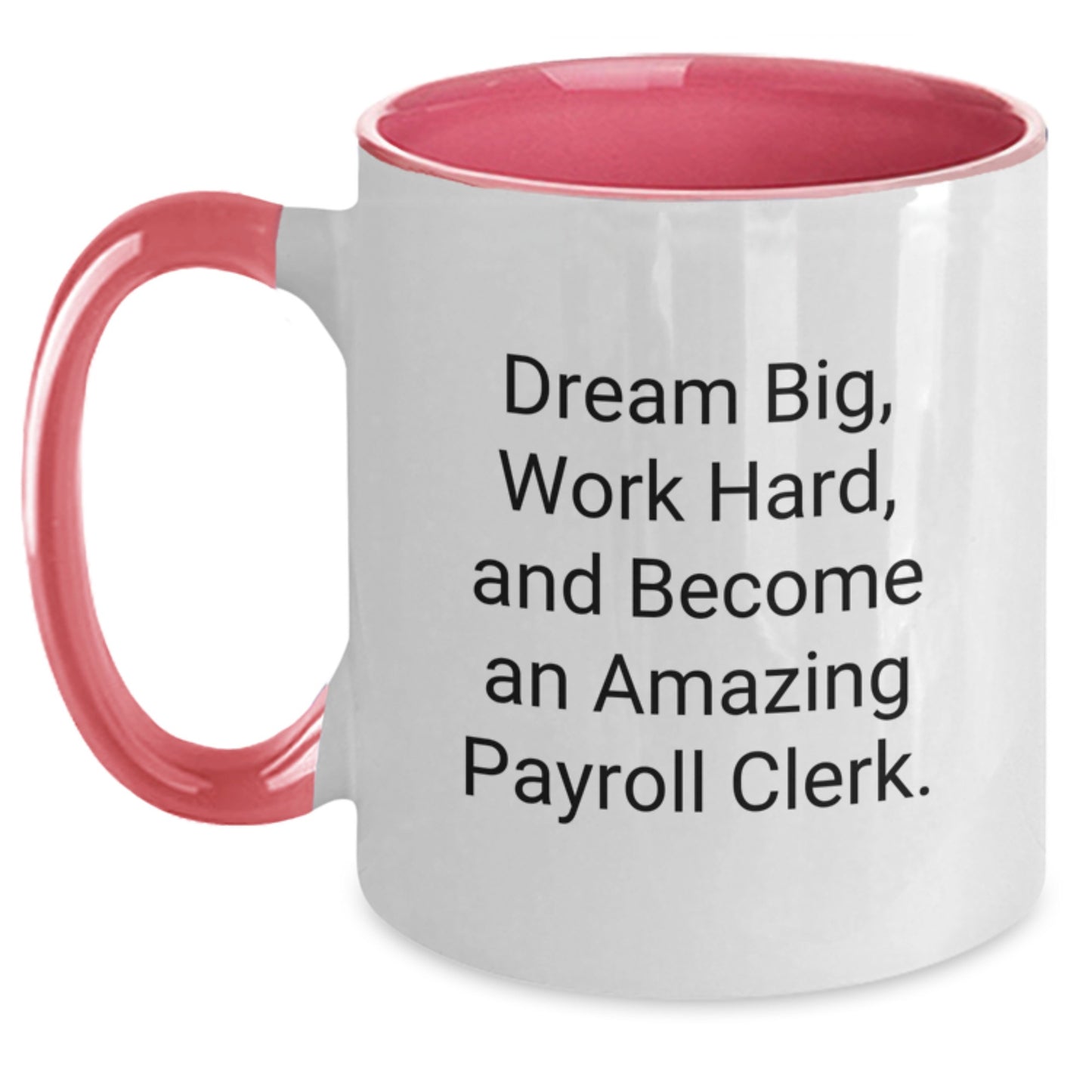 Funny Payroll Clerk Gifts from Friends - Two Tone Coffee Mug with Dream Big Quote for Christmas - Main