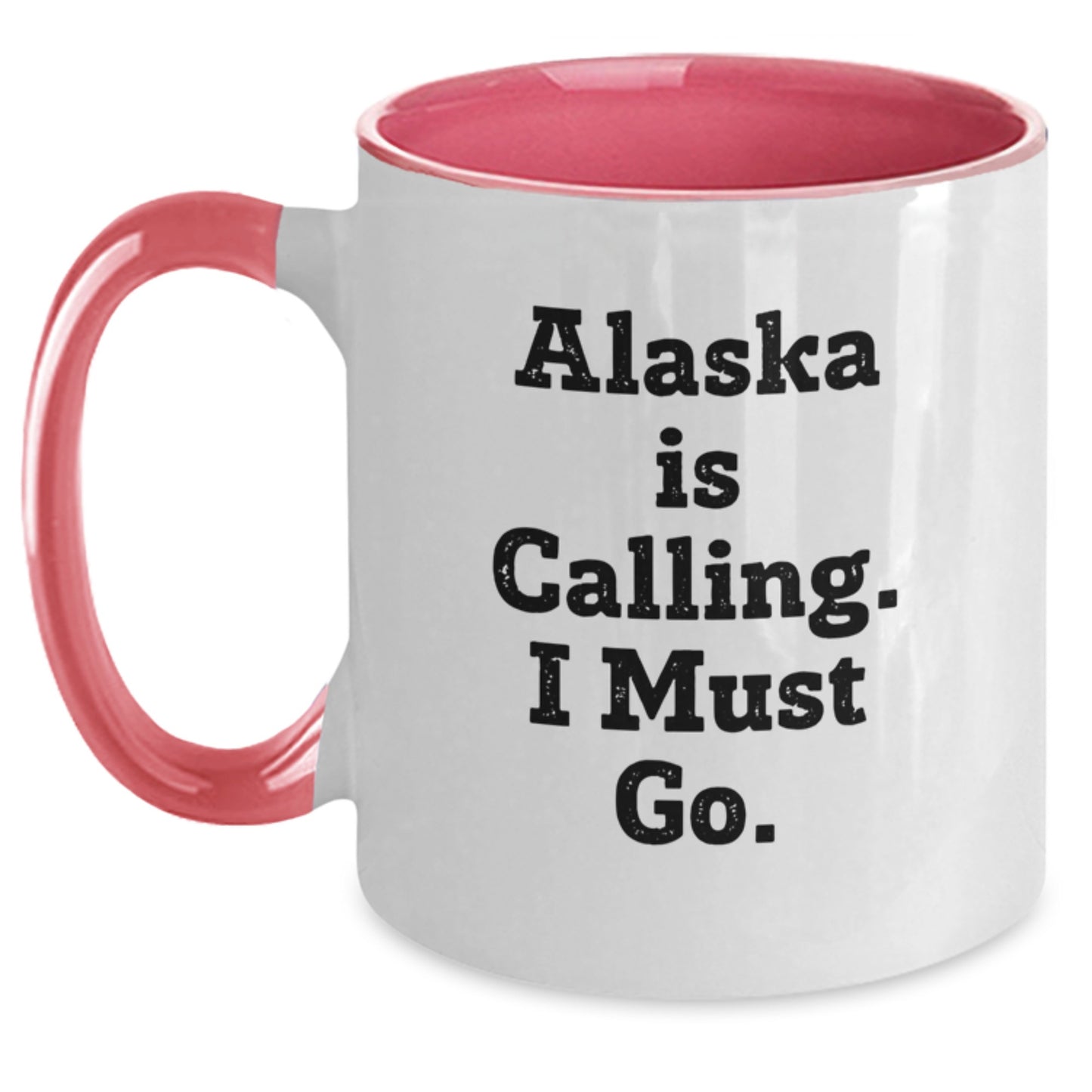Funny Alaska Gifts, Two Tone Coffee Mug, Christmas Unique Gifts, Gifts from Men to Friends in Alaska, 'Alaska Is Calling. I Must Go.' - Main