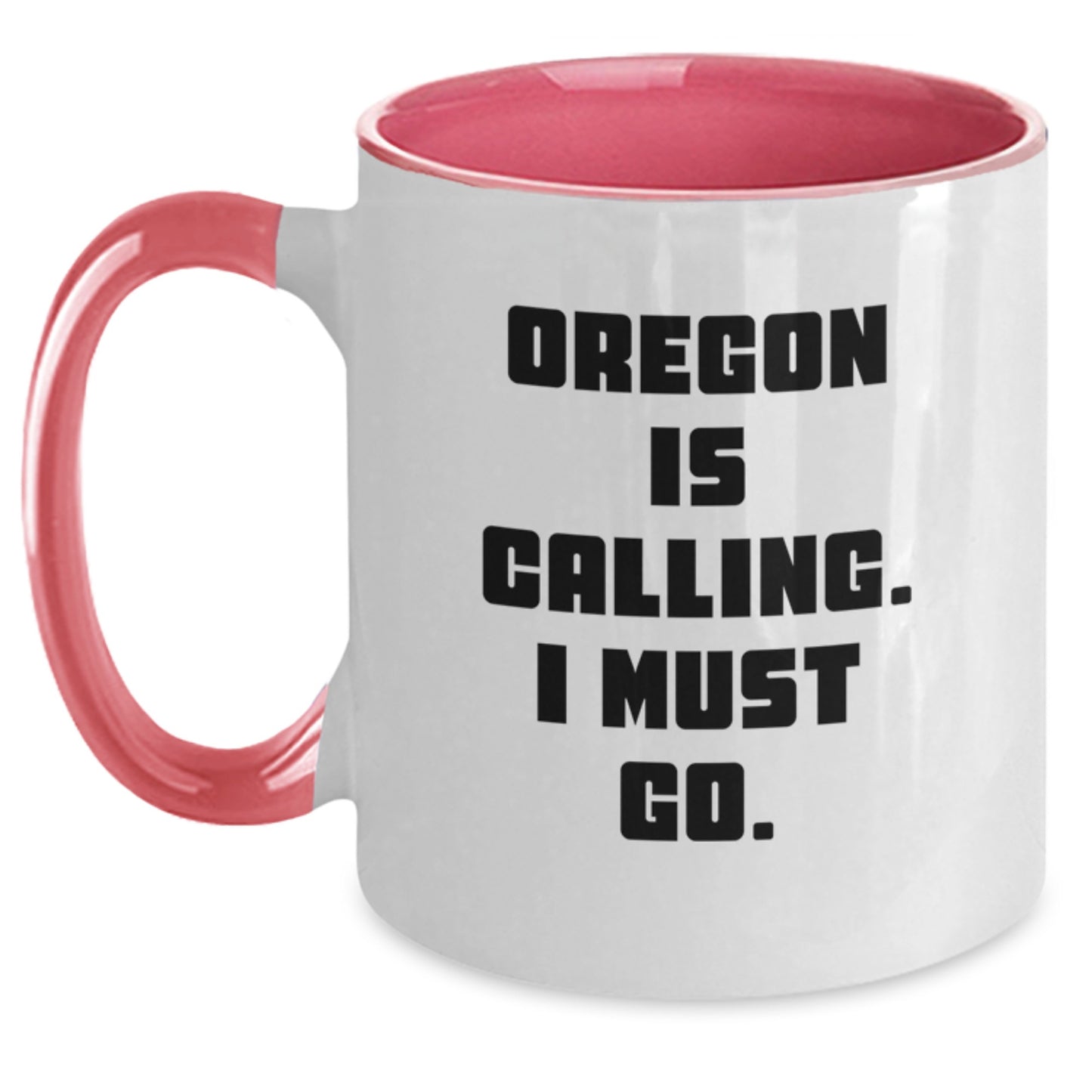 Funny Oregon Gifts from Friends, Two Tone Coffee Mug, Oregon Is Calling. I Must Go. Christmas Unique Gifts - Main