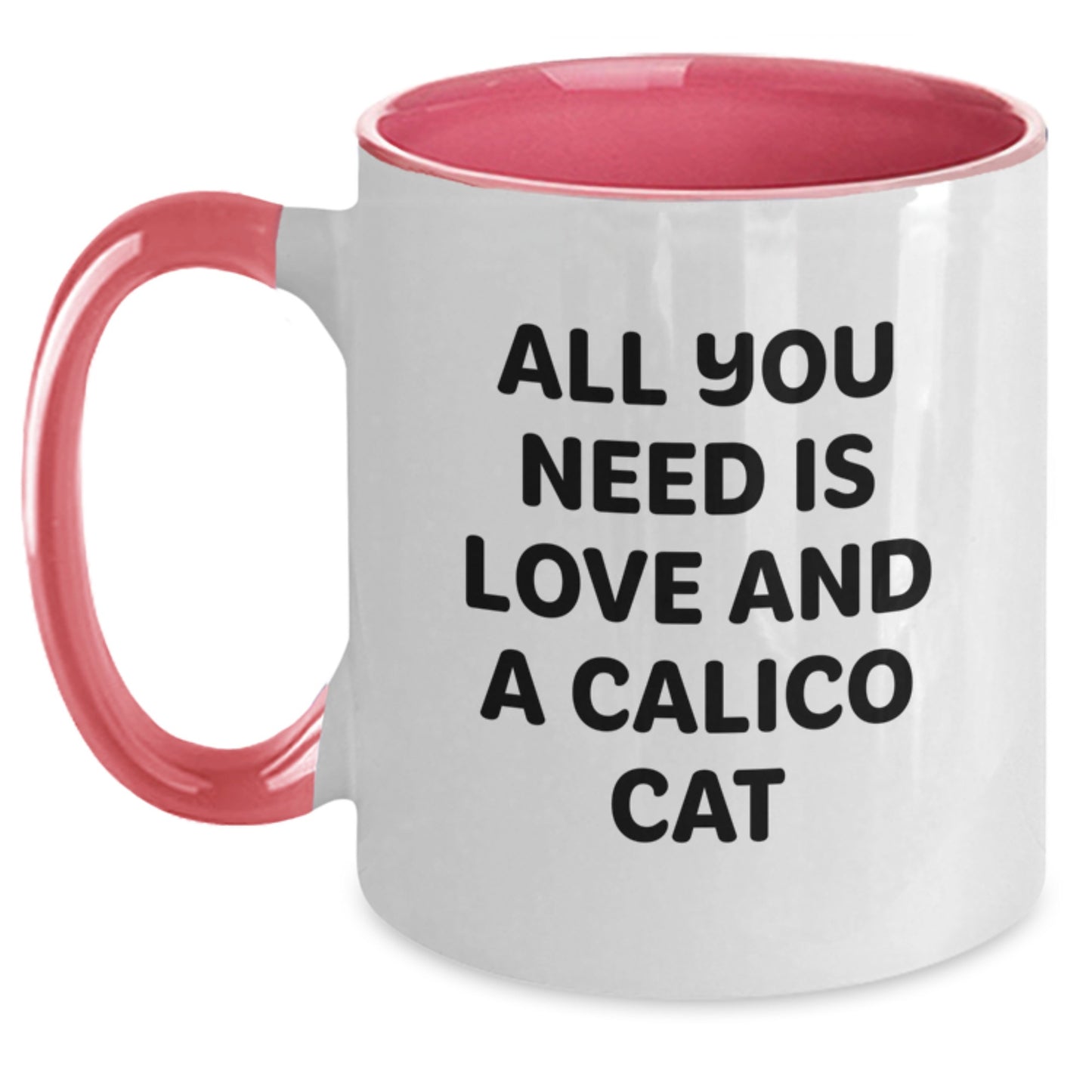 Funny Calico Cat Gifts from Friends for Birthday, All You Need Is Love And A Calico Cat Two Tone Coffee Mug, Calico Cat Lover's Unique Gifts - Main