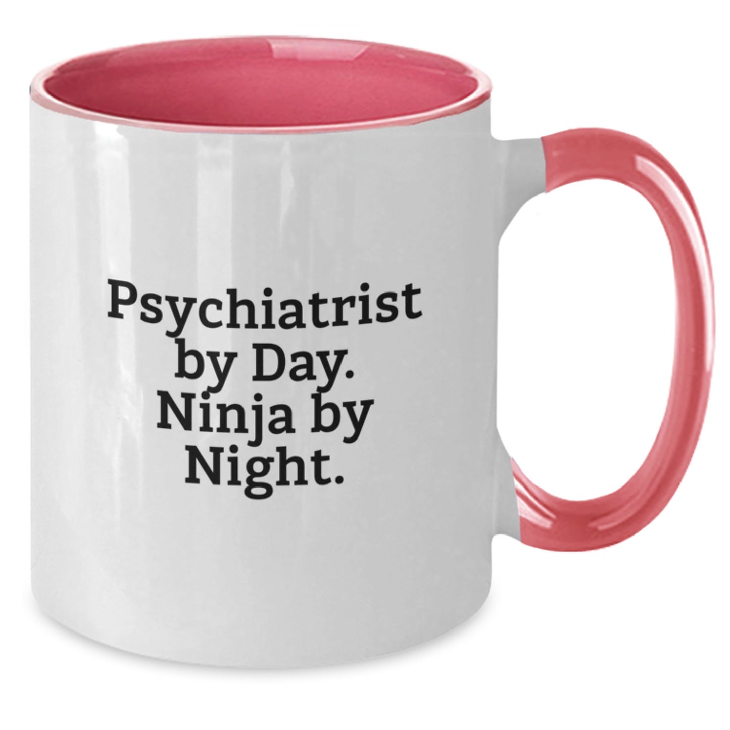 Psychiatrist By Day Funny Ninja Gifts for Men from Family - Two Tone Coffee Mug for Birthday - Additional