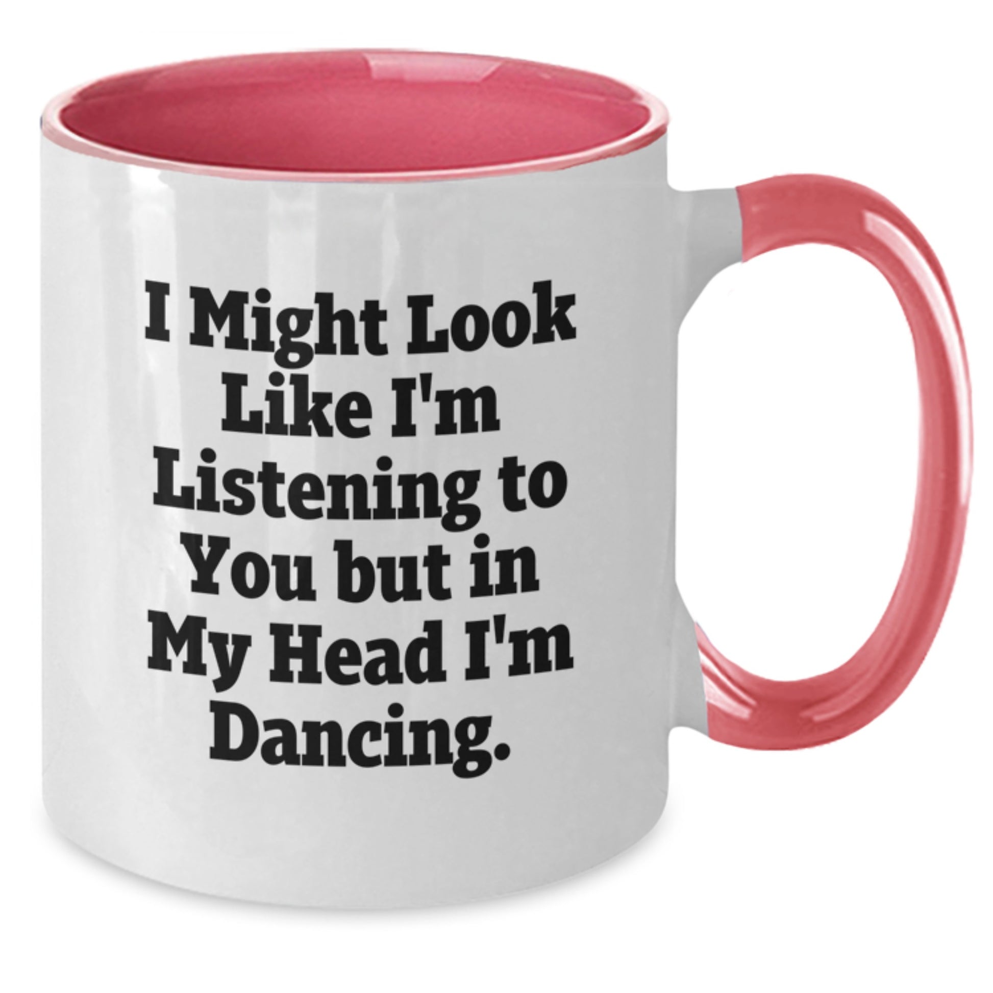 Funny Dancing Gifts from Women to Friends, Two Tone Coffee Mug - I Might Look Like I'm Listening, Gifts for Dancing Enthusiasts on Birthday - Additional