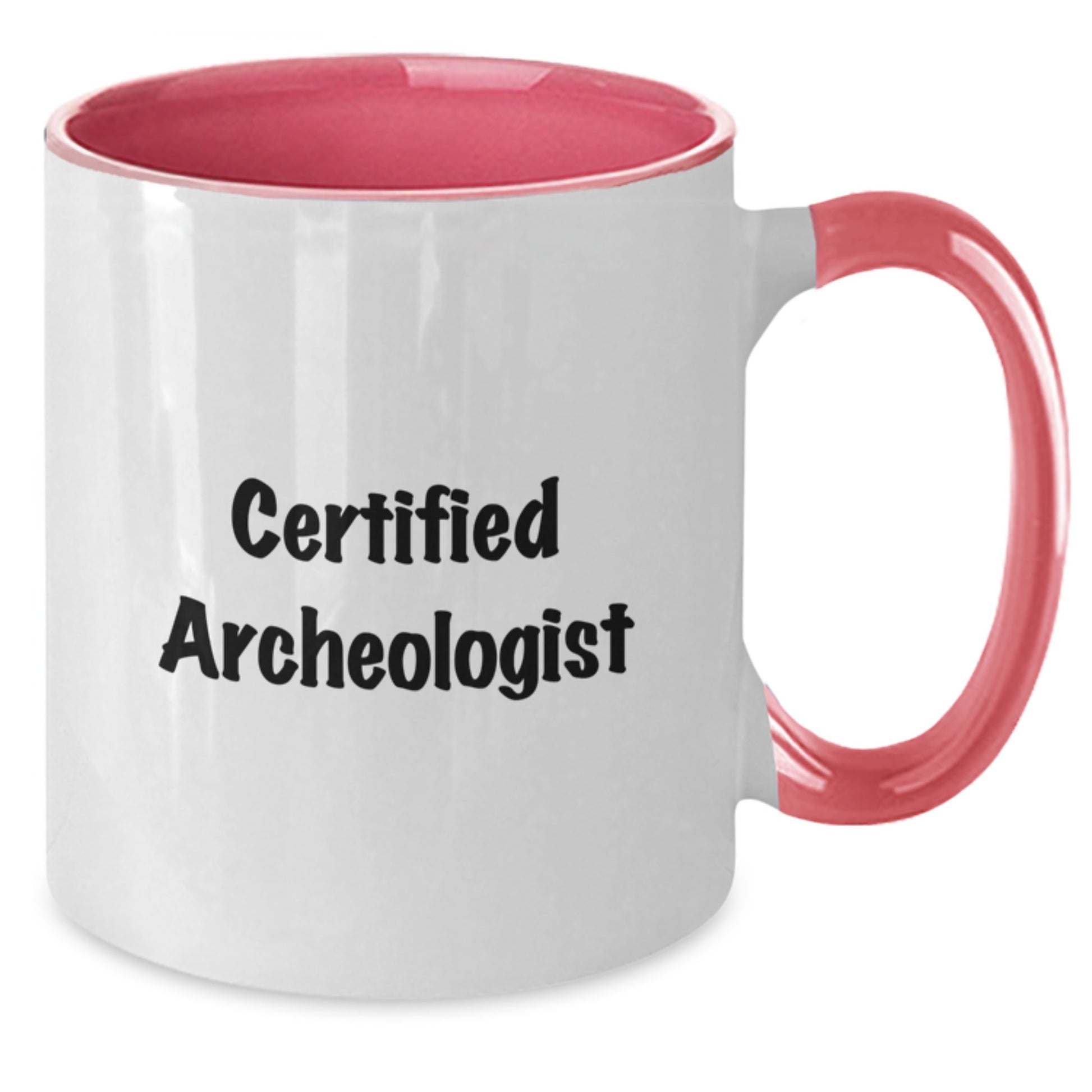 Funny Gifts from Certified Archeologists for Graduation - Two Tone Coffee Mug, Humorous Quote, Archeologist Gifts, Gifts from Friends, Gifts for Archeologists - Additional