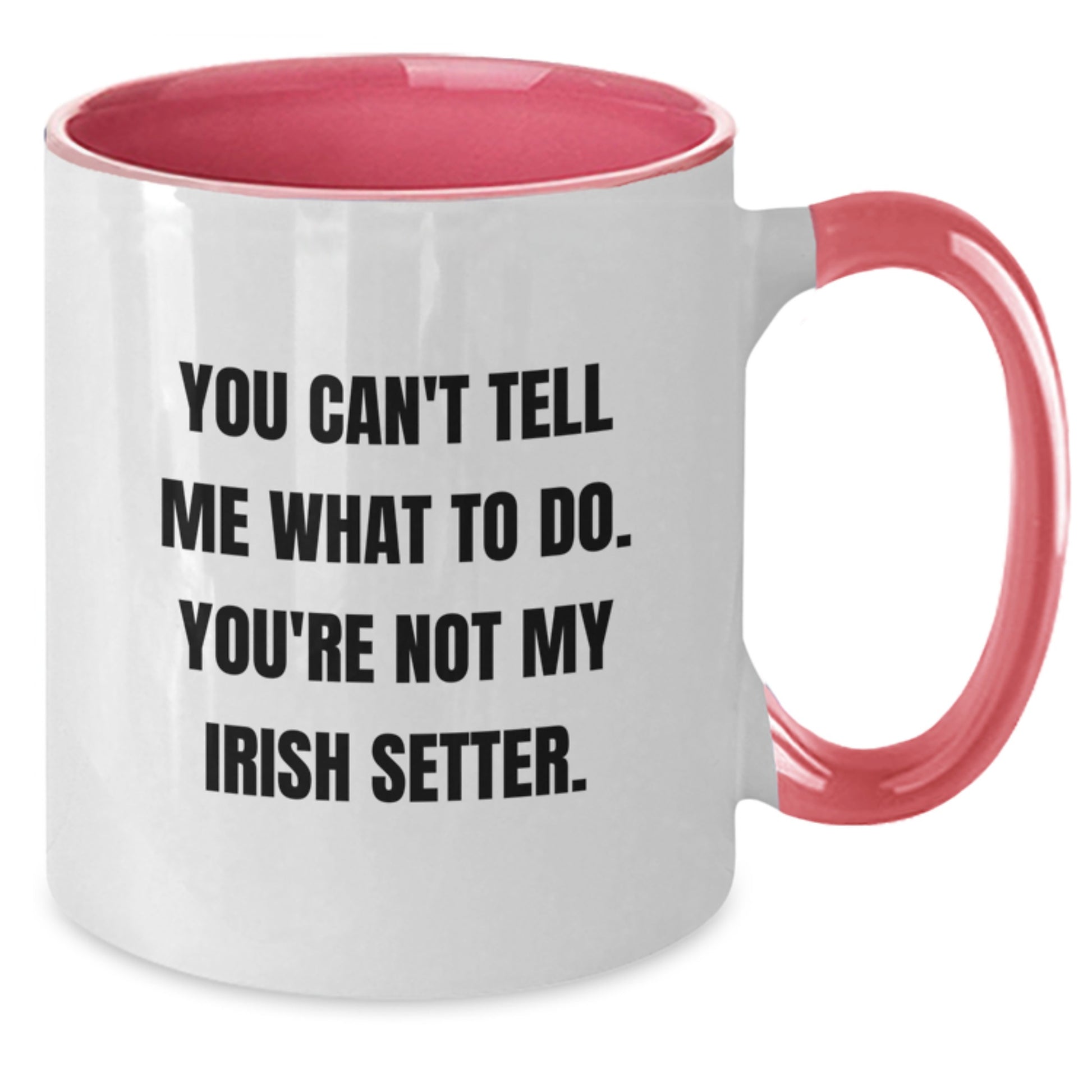 Funny Irish Setter Dog Gifts from Friends for Men Women Birthday Unique Two Tone Coffee Mug You Can't Tell Me What To Do - Additional