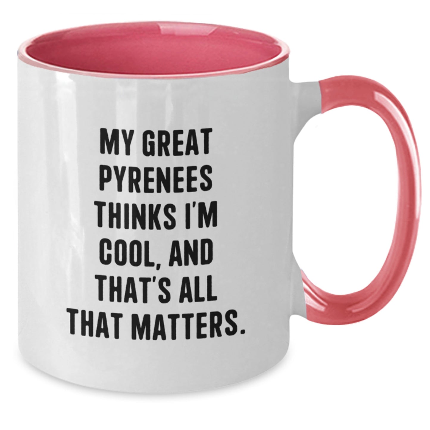 Funny Great Pyrenees Dog Gifts for Men from Women - My Great Pyrenees Thinks I'm Cool, And That's All That Matters. Two Tone Coffee Mug Birthday Unique Gifts for Friends, Coworkers, Family - Additional