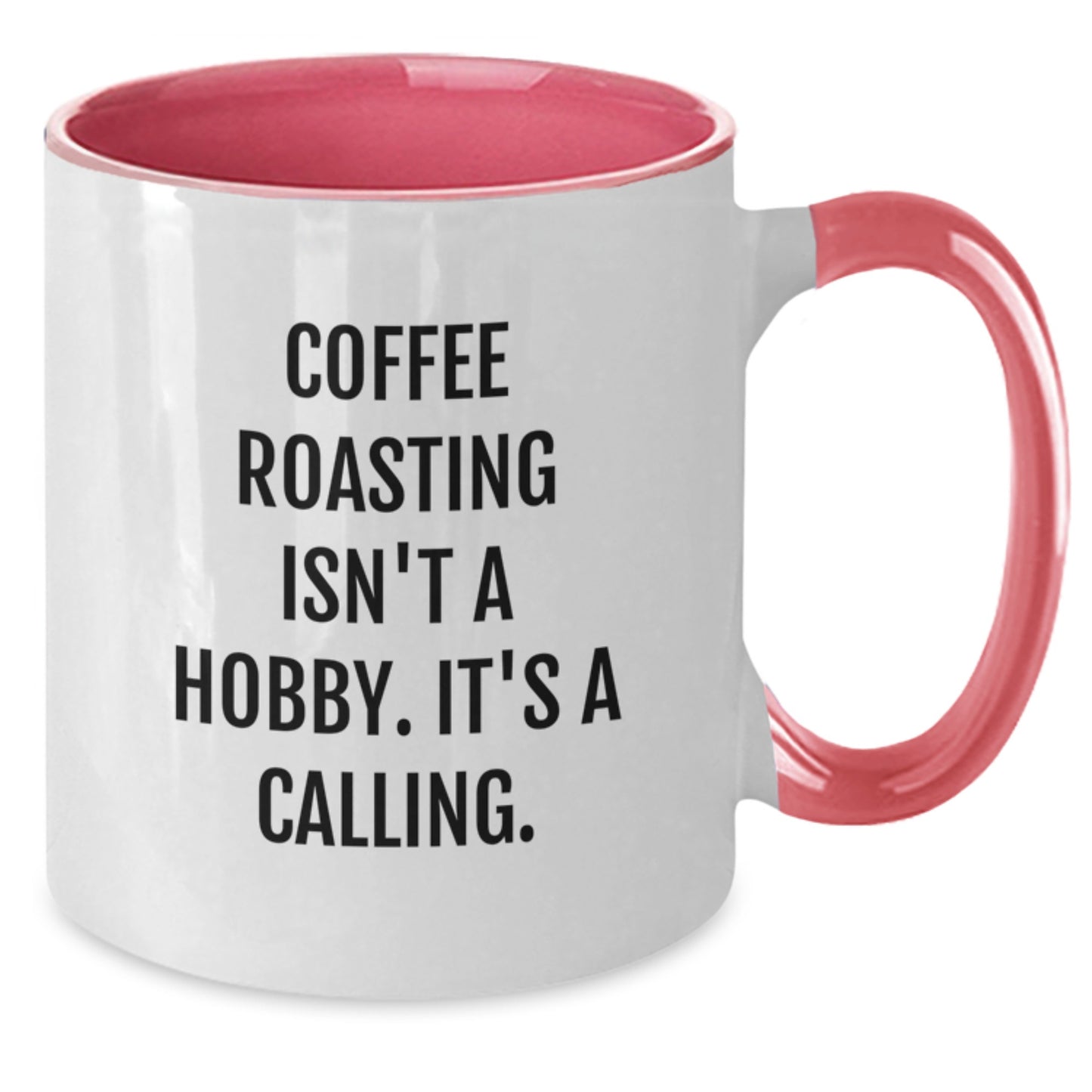 Coffee Roasting Enthusiasts, Unite! Funny Quote Two Tone Mugs from Friends, Gifts for Birthday Coffee Lovers, 'Coffee Roasting Isn't A Hobby. It's A Calling.' - Additional