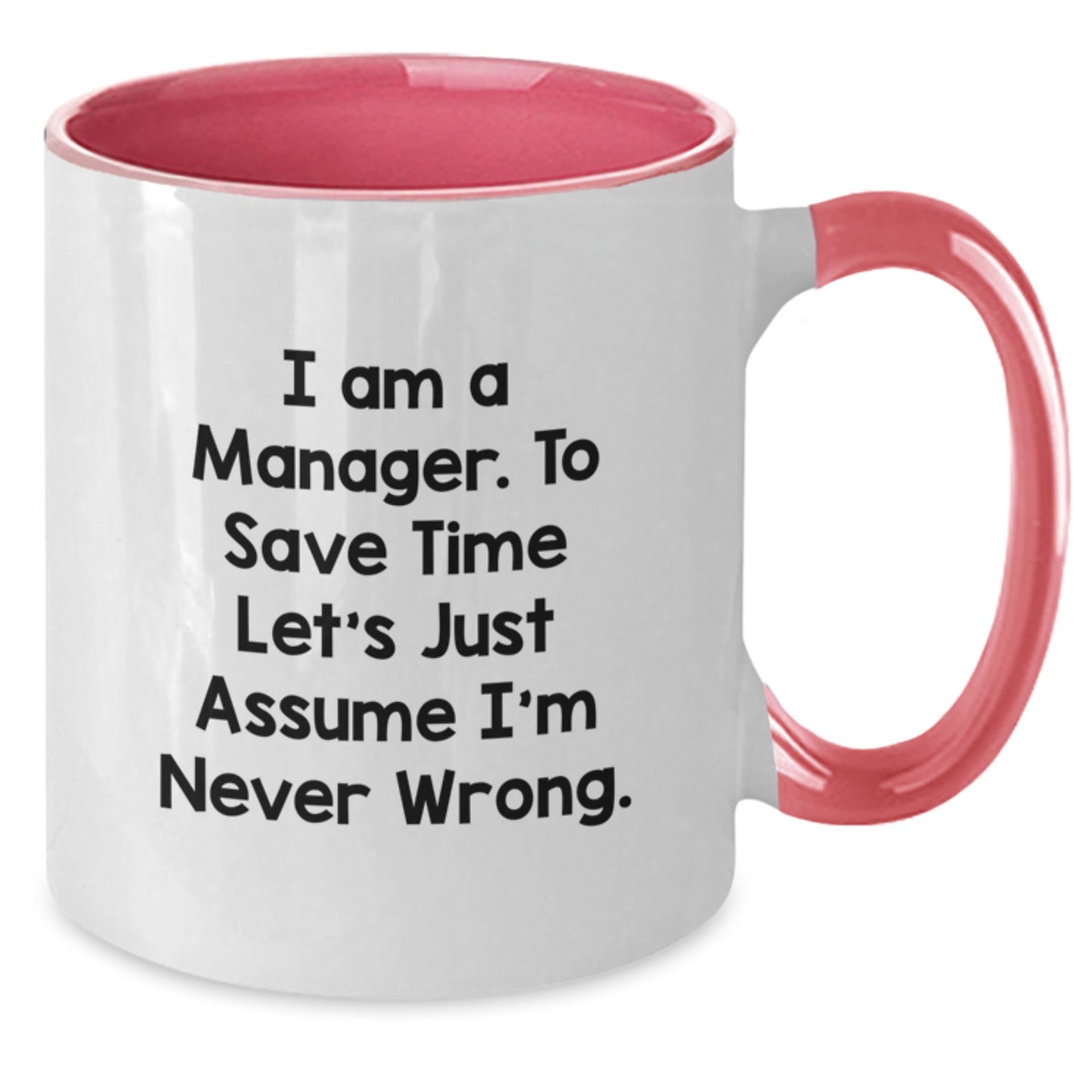 Funny Christmas Unique Gifts for Manager - Two Tone Coffee Mug - I'm Never Wrong - Additional