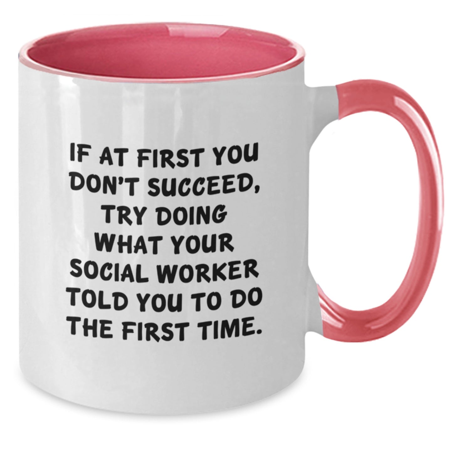 Funny Social Worker Gifts from Friends for Social Worker Two Tone Coffee Mug - If At First You Don't Succeed Try Doing What Your Social Worker Told You To Do The First Time - Additional