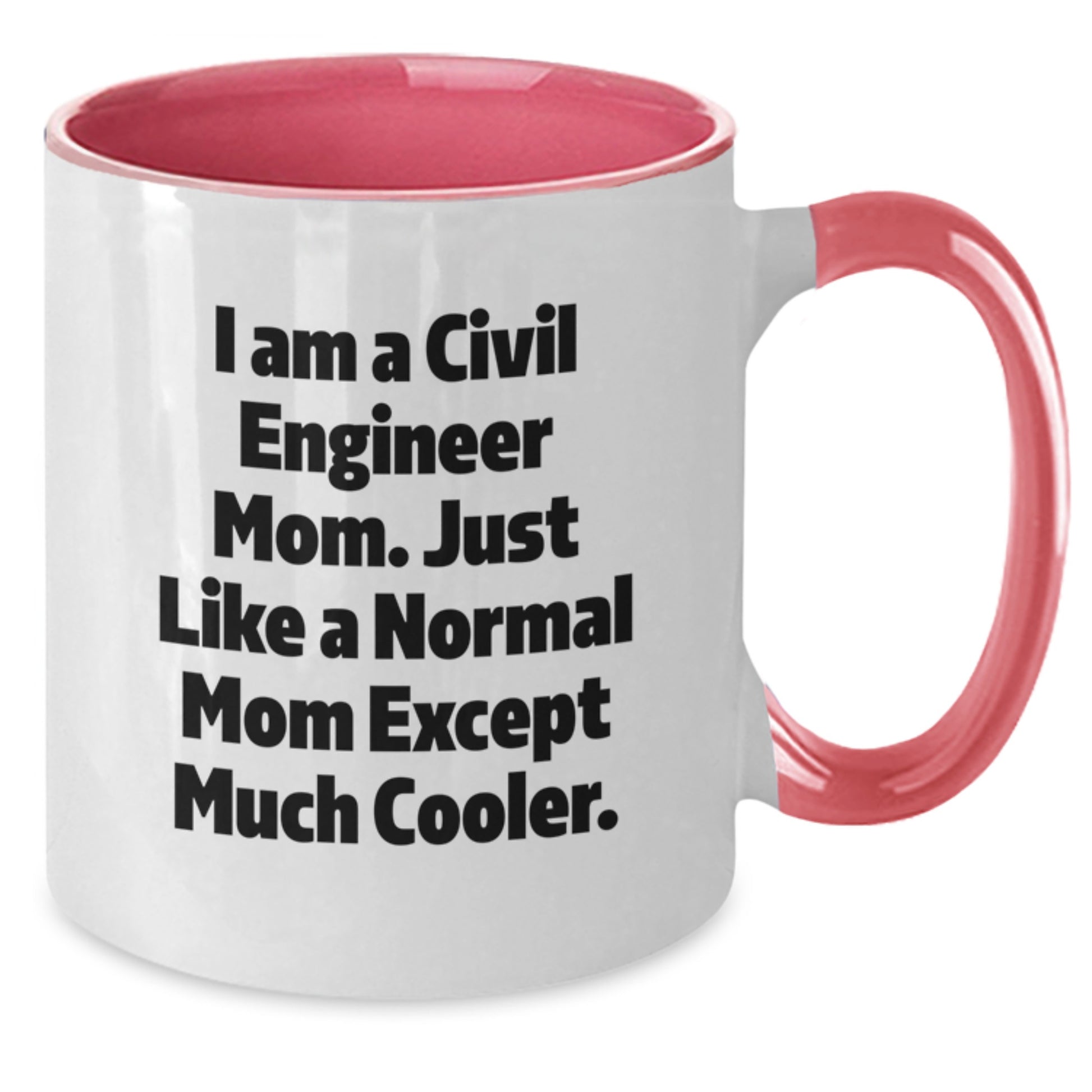 Civil Engineer Mom Gifts from Friends - Funny Two Tone Coffee Mug for Dad, Mom, Civil Engineer, Christmas Unique Gifts - Additional