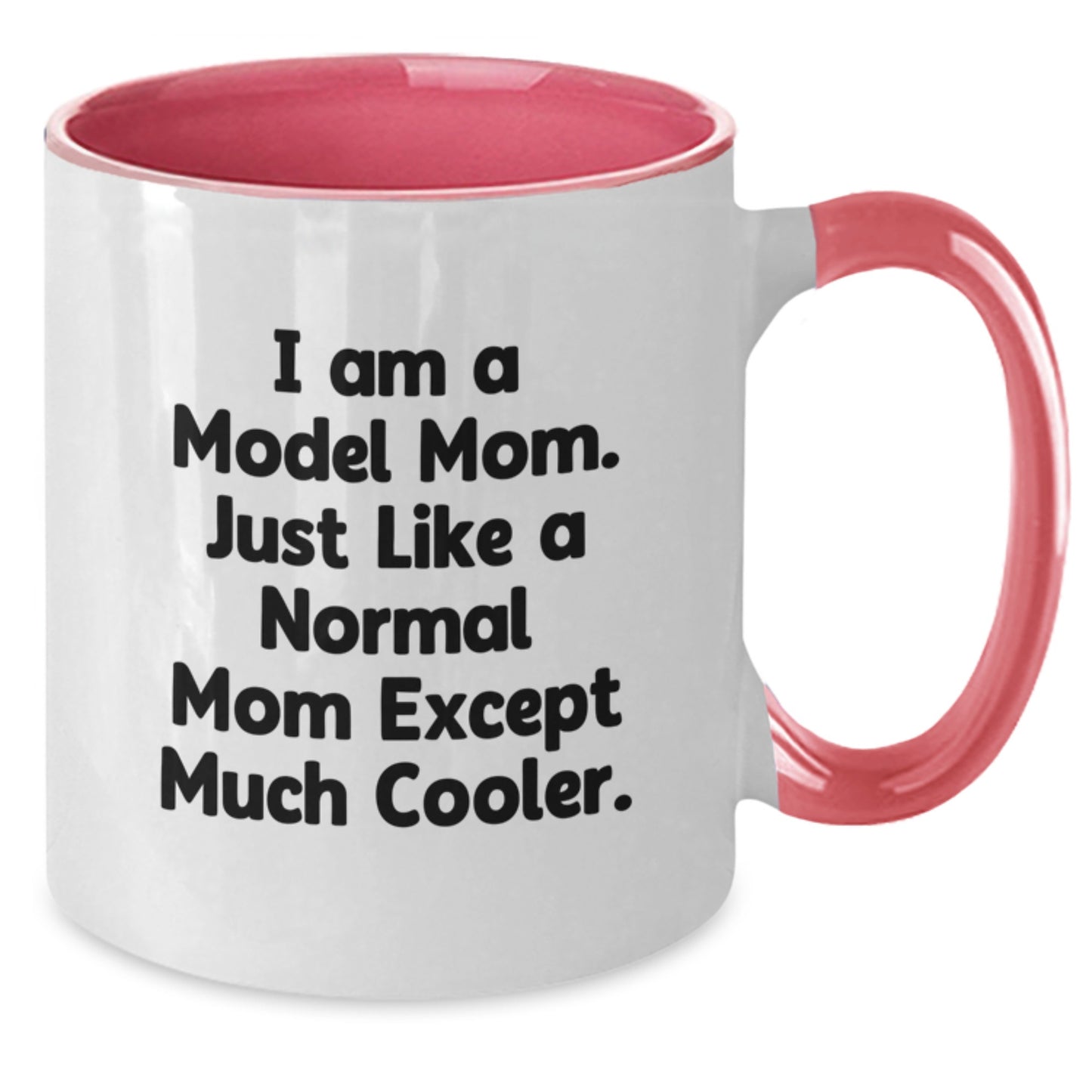 Funny Model Mom Gifts Two Tone Coffee Mugs for Women, Friends, and Family on Christmas - 'I Am A Model Mom. Just Like A Normal Mom Except Much Cooler.' - Additional