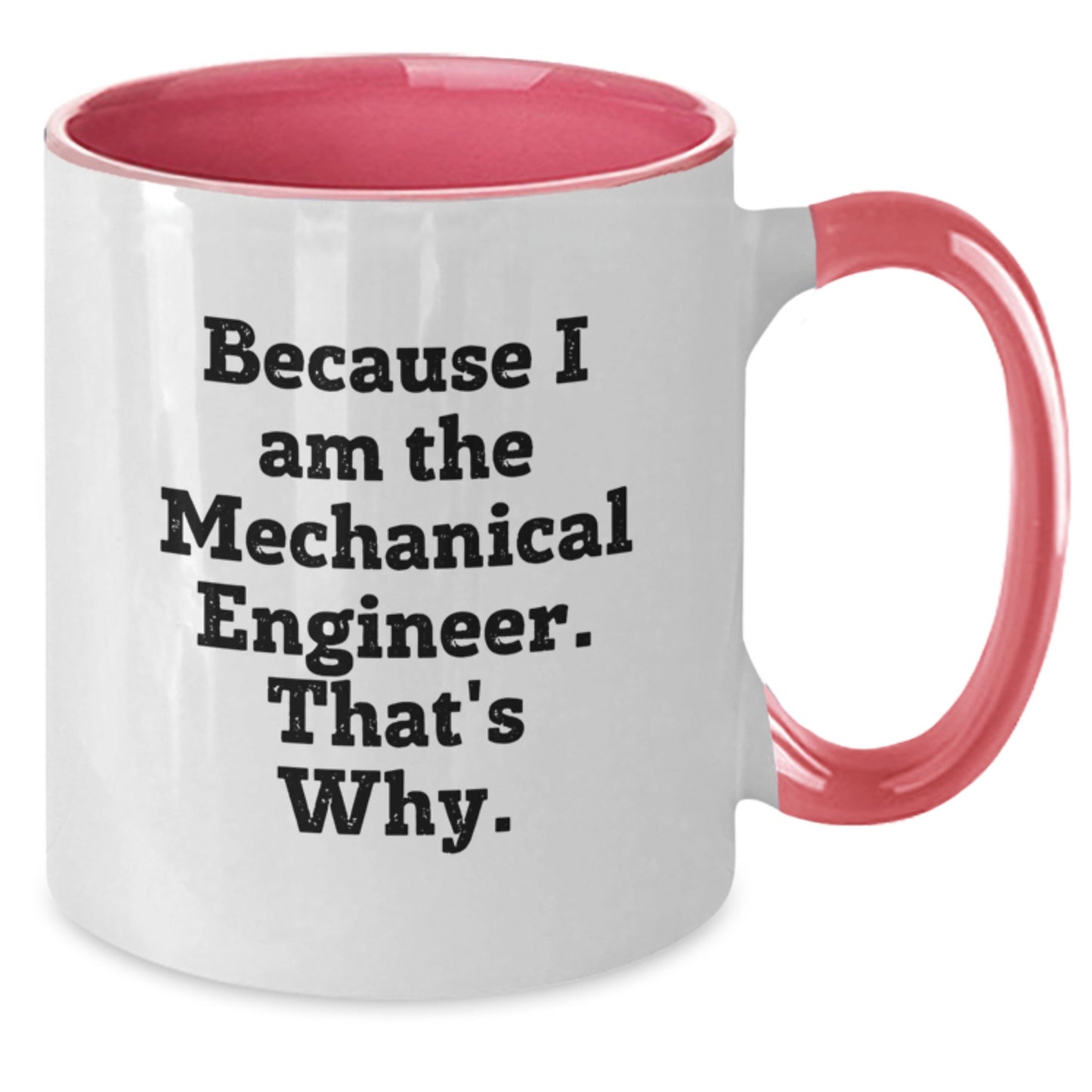 Mechanical Engineer Gifts for Men - Funny Two Tone Coffee Mugs, 'Because I Am The Mechanical Engineer. That's Why.' Black and White Christmas Unique Gifts from Friends - Additional