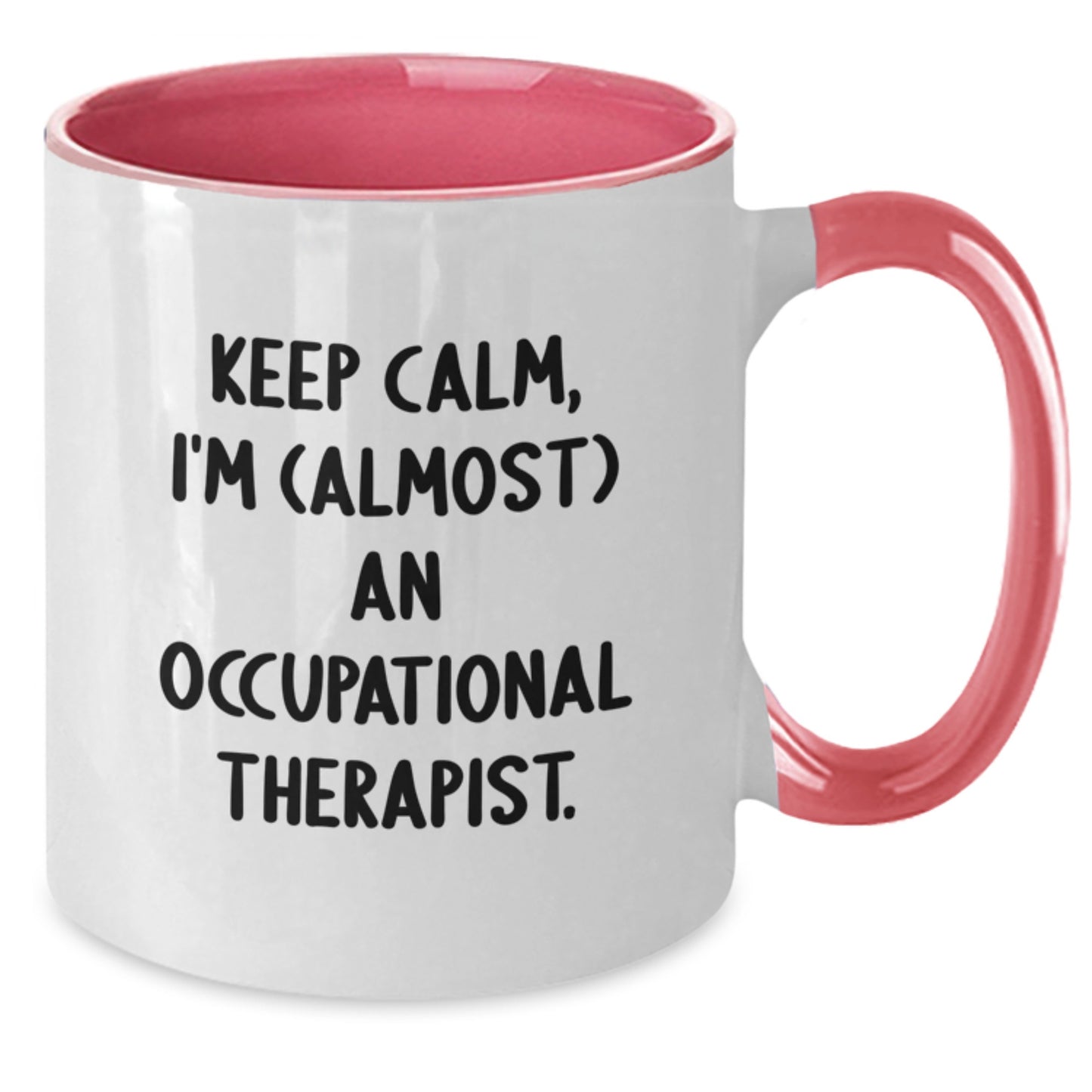 Funny Occupational Therapist Gifts for Christmas Unique Gifts from Men to Occupational Therapist with Two Tone Coffee Mug - 'Keep Calm, I'm (almost) An Occupational Therapist.' - Additional