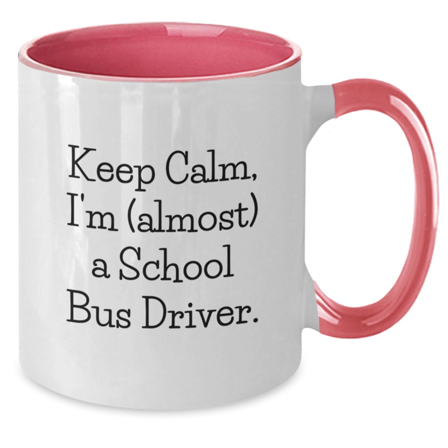 Funny School Bus Driver Gifts from Friends - Two Tone Coffee Mug - Keep Calm, I'm (almost) A School Bus Driver. - Unique Christmas Unique Gifts for School Bus Driver - Additional