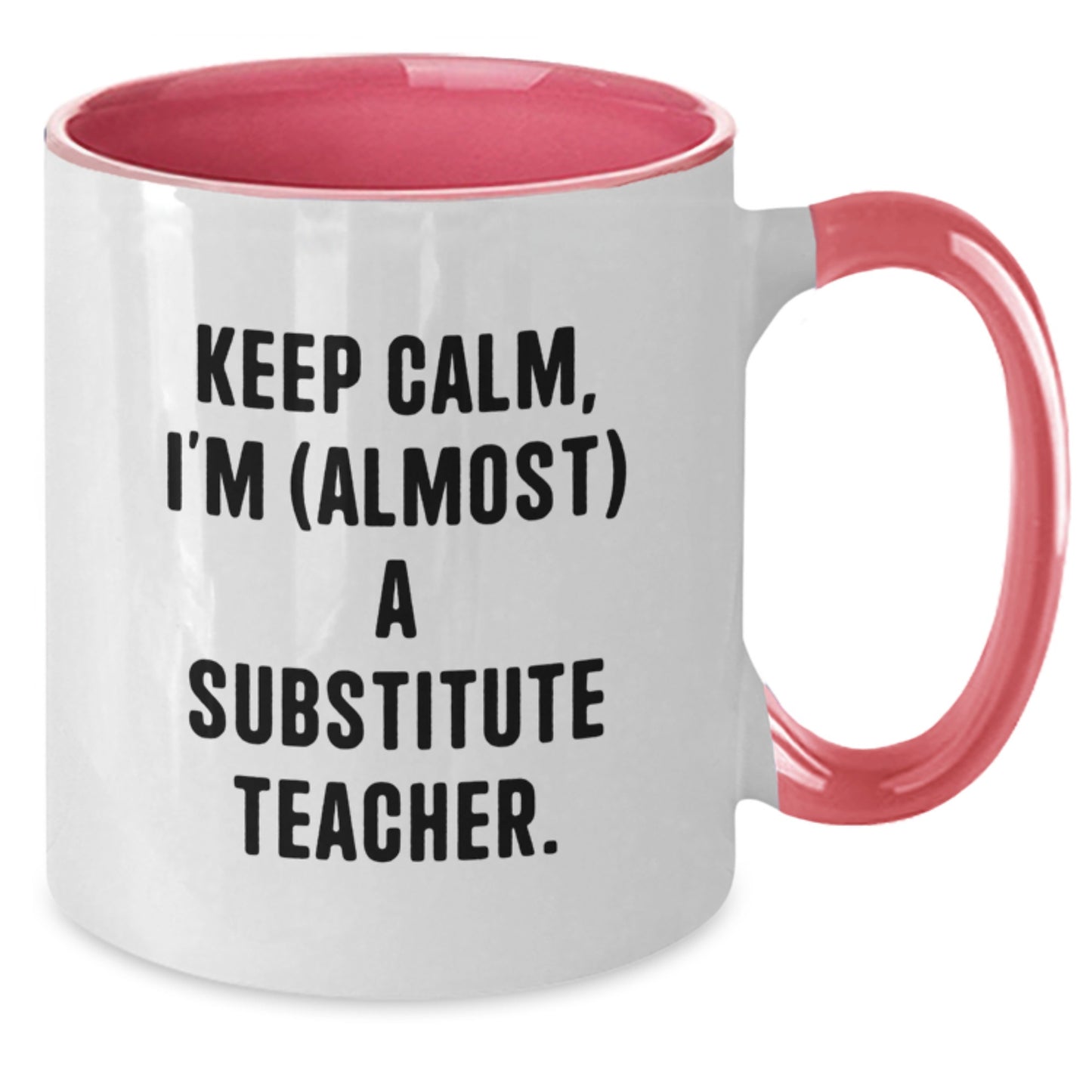 Funny 'Keep Calm, I'm (almost) A Substitute Teacher' Two Tone Coffee Mugs Gifts from Men to Friends for Substitute Teacher Christmas Unique - Additional