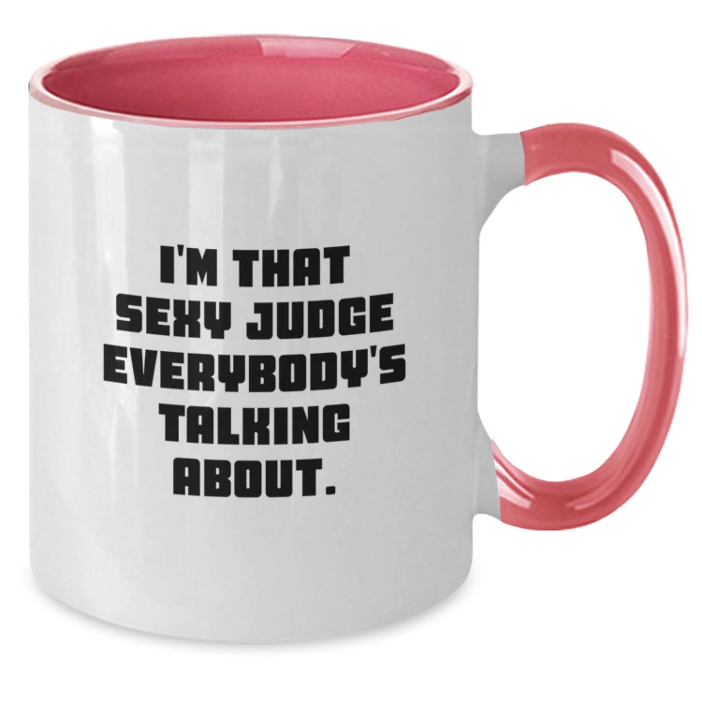 Funny Judge Gifts Two Tone Coffee Mug - I'm That Sexy Judge Everybody's Talking About - Unique Christmas Unique Gifts from Friends, Family, and Coworkers for Judge - Additional