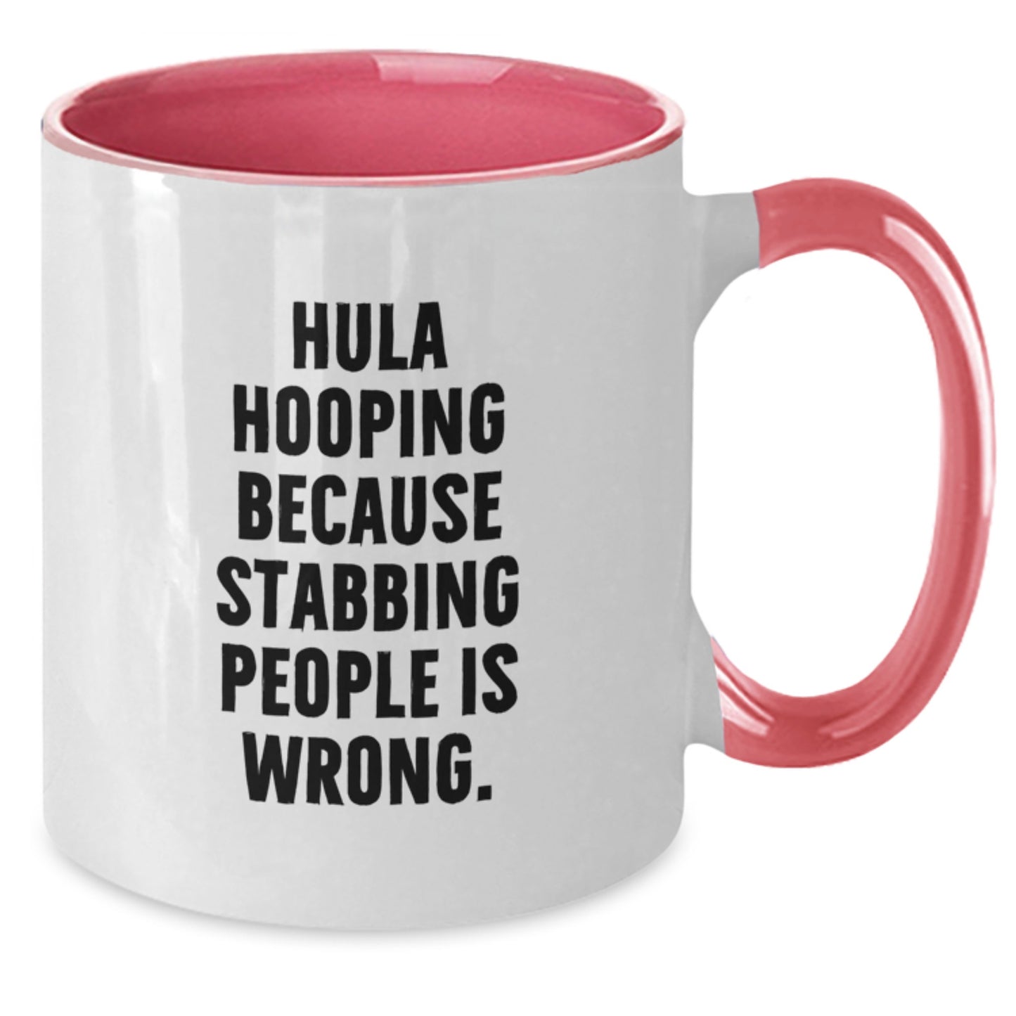 Funny Hula Hooping Gifts for Women - Hula Hooping Because Stabbing People Is Wrong. Two Tone Coffee Mug Gift from Friends - Additional