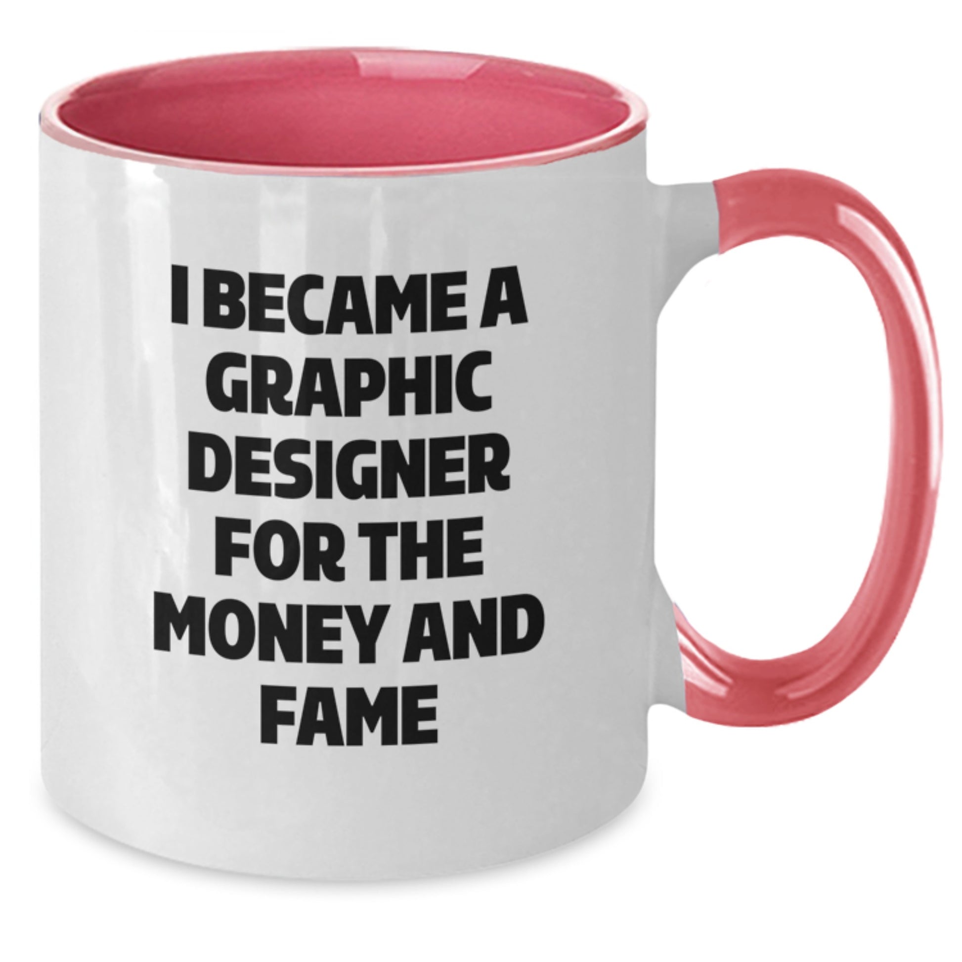 Funny Graphic Designer Gifts - I Became A Graphic Designer For The Money And Fame, Two Tone Coffee Mug, Unique Christmas Unique Gifts for Graphic Designers, Best Holiday Present for Him/Her - Additional