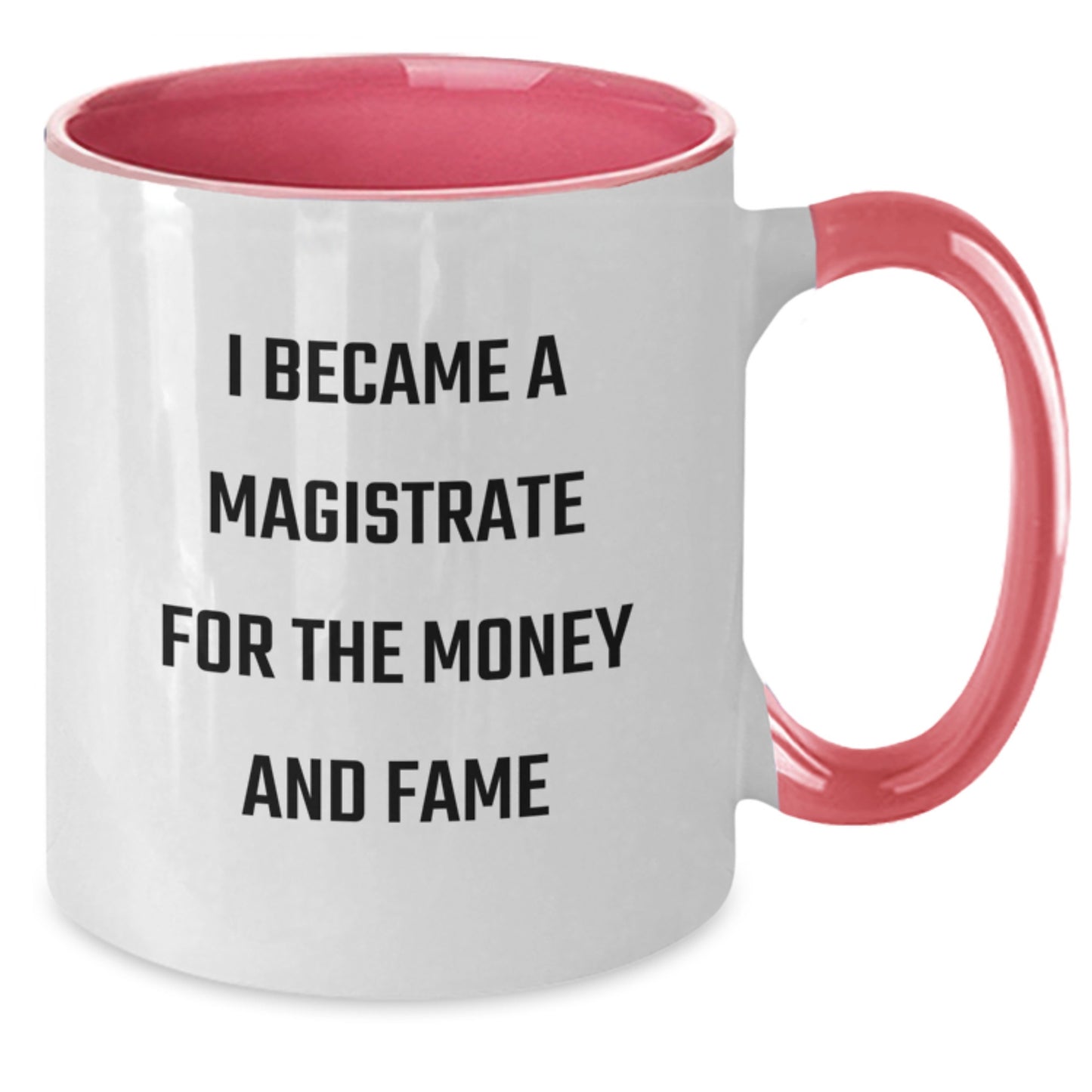 Funny Magistrate Gifts For Men, Two Tone Coffee Mug With 'I Became A Magistrate For The Money And Fame' Quote, Christmas Unique Presents from Friends - Additional