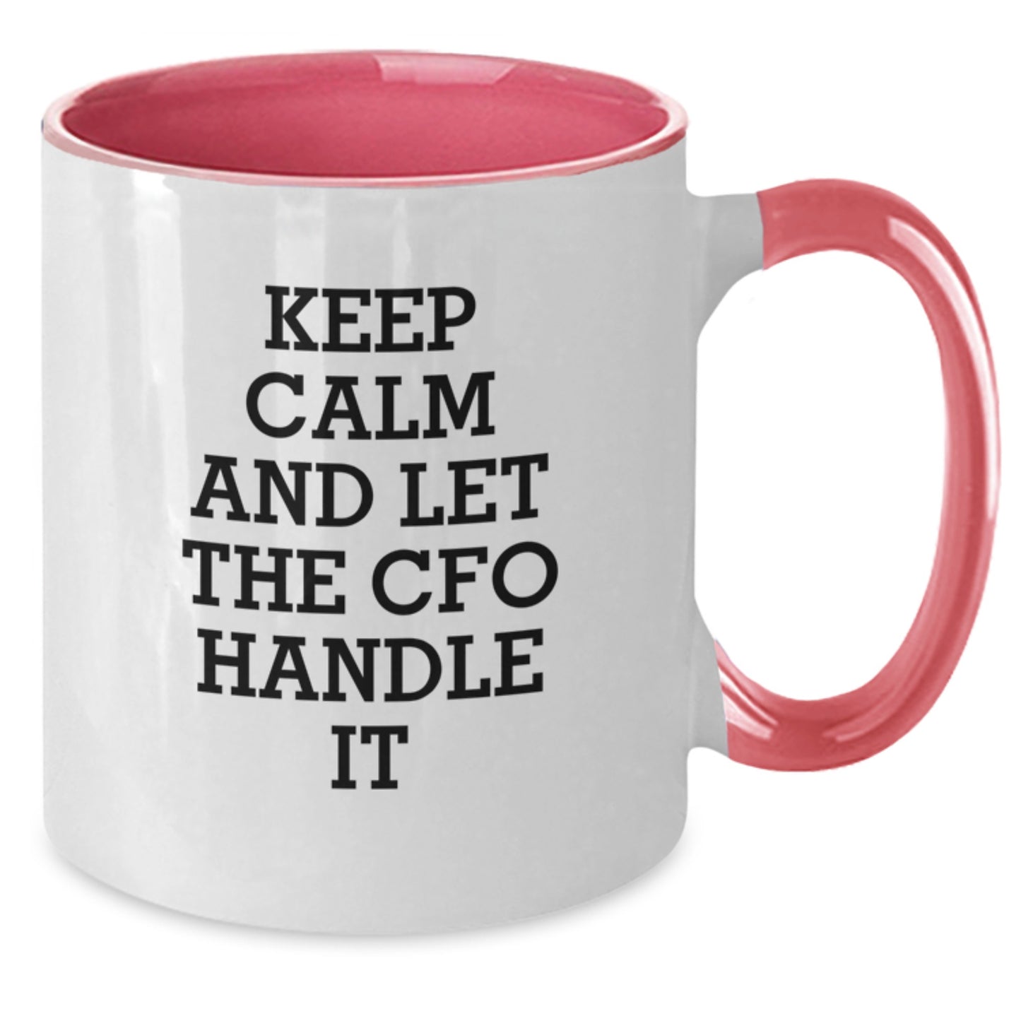 CFO Christmas Unique Gifts for Men Funny Two Tone Coffee Mug Keep Calm And Let The CFO Handle It - Additional