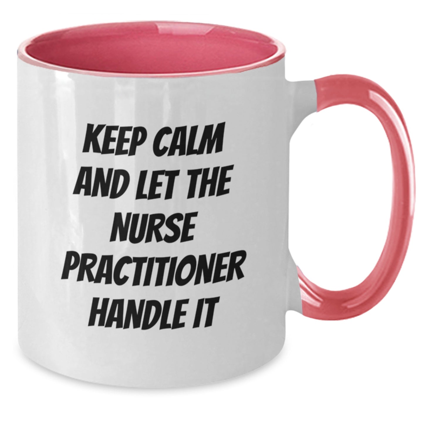 Funny Nurse Practitioner Gifts from Friends for Nurse Practitioner Two Tone Coffee Mug - Keep Calm And Let The Nurse Practitioner Handle It Christmas Unique - Additional