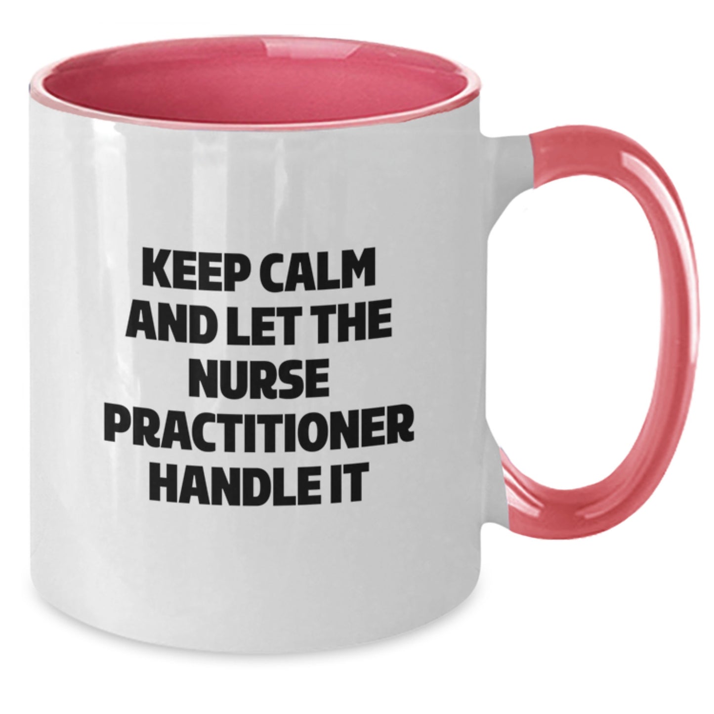 Gifts from Family for Nurse Practitioner - Two Tone Coffee Mug - 'Keep Calm And Let The Nurse Practitioner Handle It' Funny Quote - Christmas Unique Gifts - Additional