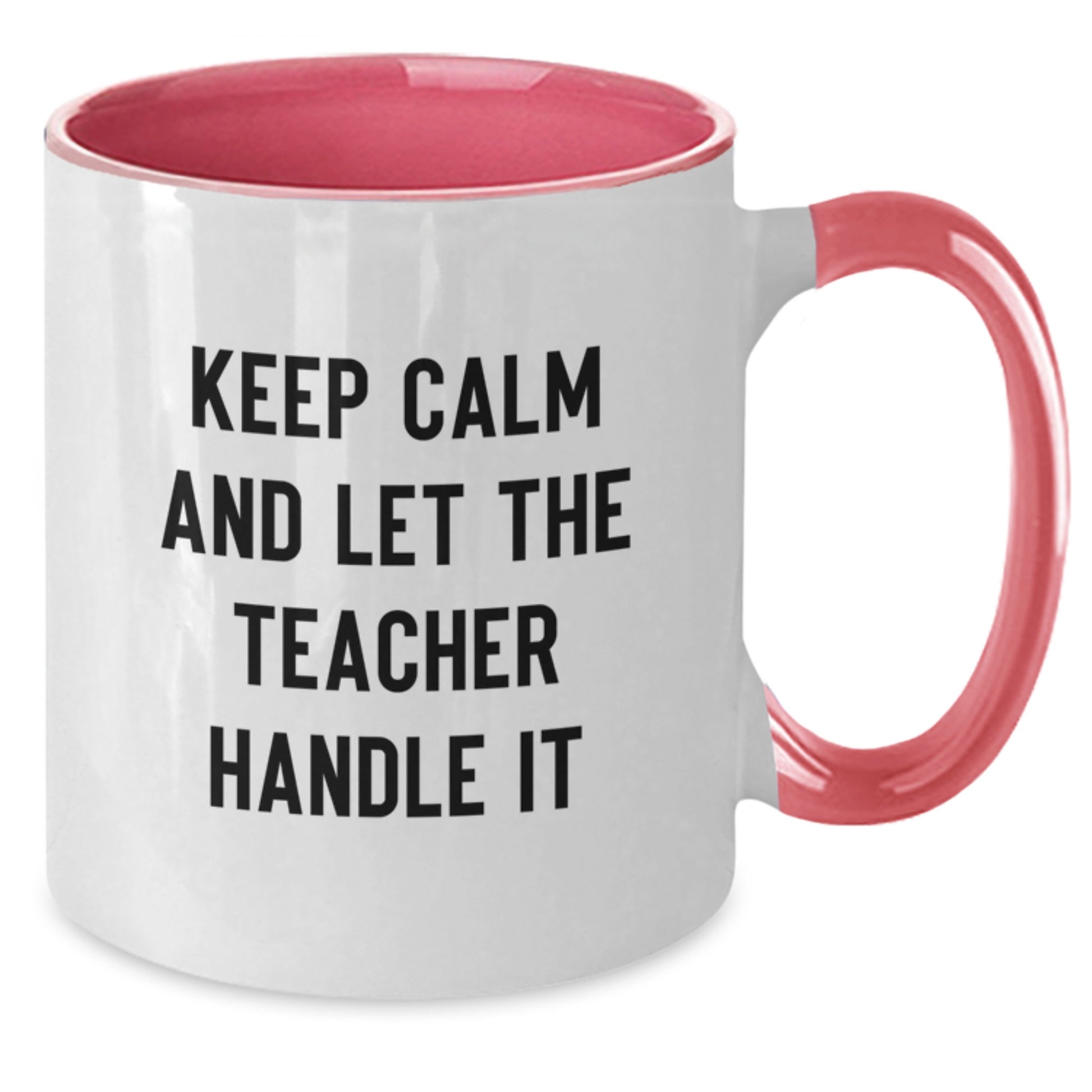 Funny Teacher Gifts from Parents - Keep Calm And Let The Teacher Handle It Inspirational Two Tone Coffee Mug for Women, Friends, Family, Coworkers, Christmas Unique Gifts - Additional