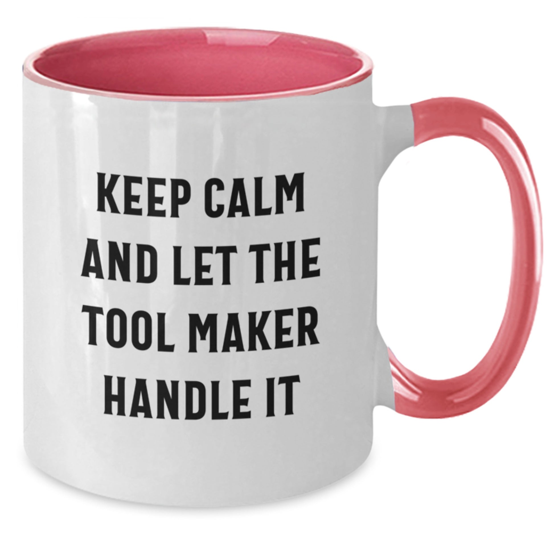 Funny Two Tone Coffee Mugs, Gifts from Tool Maker for Christmas Unique Gifts, Keep Calm And Let The Tool Maker Handle It - Additional