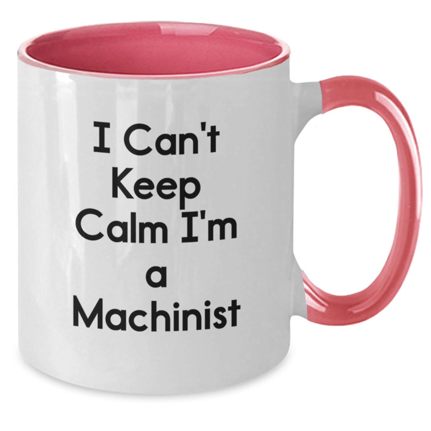 Funny Machinist Gifts from Men, Gifts for Machinist Men, Unique Two Tone Coffee Mugs, I Cant Keep Calm I'm A Machinist, Christmas Unique Gifts - Additional