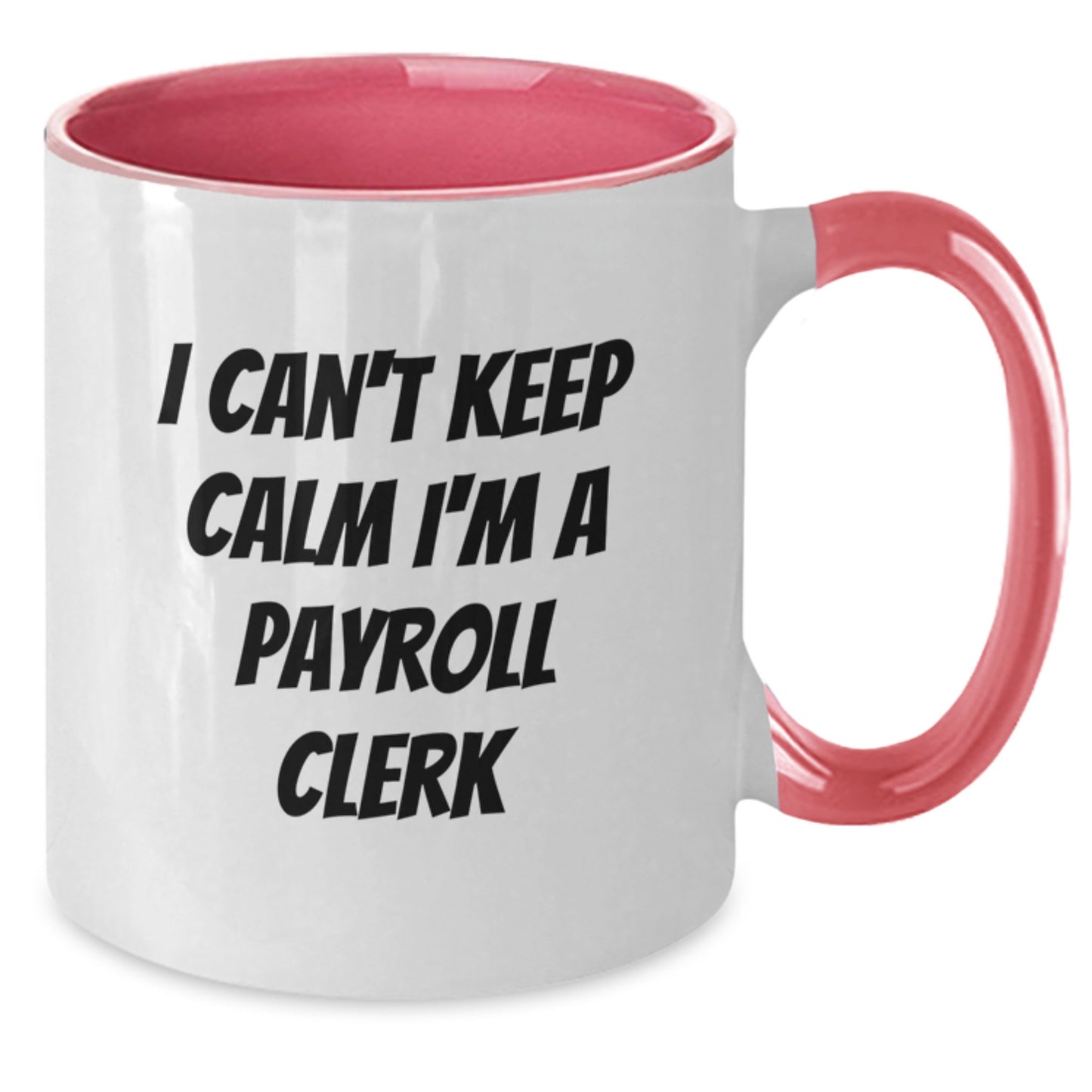 Funny Payroll Clerk Gifts from Friends for Payroll Clerk Men Christmas Unique Gifts - I'm A Payroll Clerk Two Tone Coffee Mug - Additional
