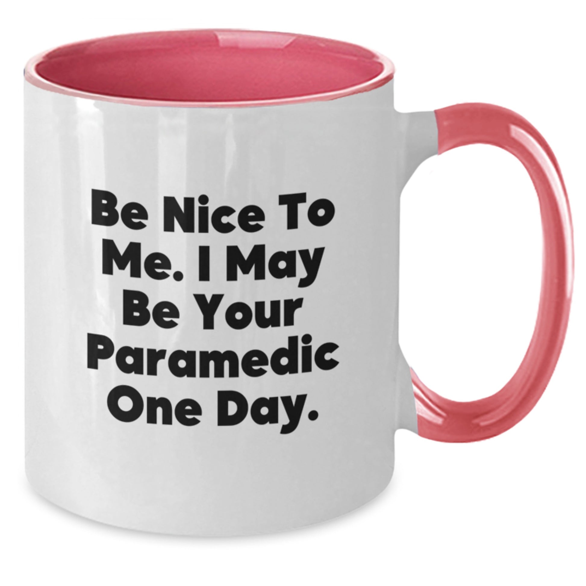 Funny Rescue Worker Gifts from Friends, Christmas Unique Gifts for Rescue Worker Men, Two Tone Coffee Mugs with Inspirational Quote Be Nice To Me. I May Be Your Rescue Worker One Day. - Additional