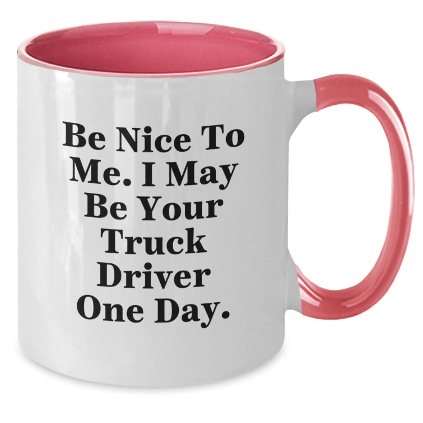 Funny Gifts for Truck Driver, Inspirational Two Tone Coffee Mug for Men, Be Nice To Me I May Be Your Truck Driver One Day, Unique Christmas Unique Gifts from Coworkers to Family - Additional