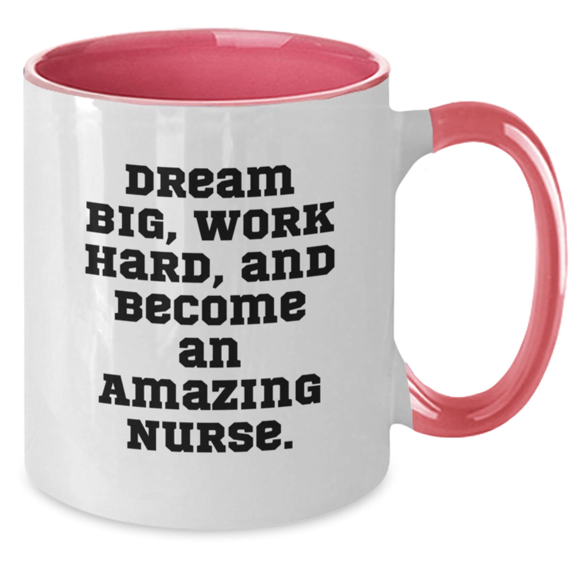 Inspirational Gifts from Friends to Amazing Nurses - Two Tone Coffee Mugs with 'Dream Big, Work Hard, And Become An Amazing Nurse.' Quote - Perfect for Christmas Unique Gifts - Additional
