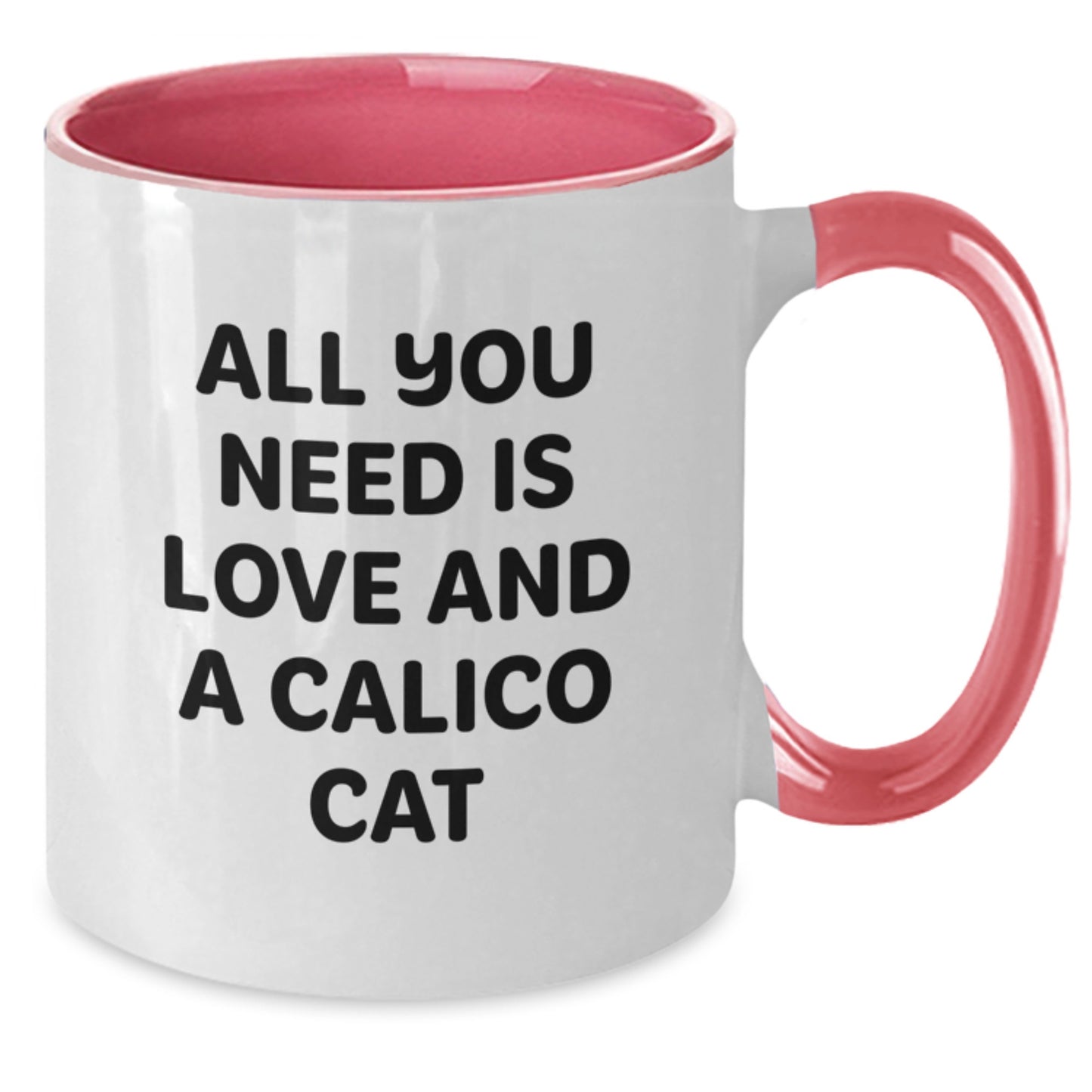 Funny Calico Cat Gifts from Friends for Birthday, All You Need Is Love And A Calico Cat Two Tone Coffee Mug, Calico Cat Lover's Unique Gifts - Additional