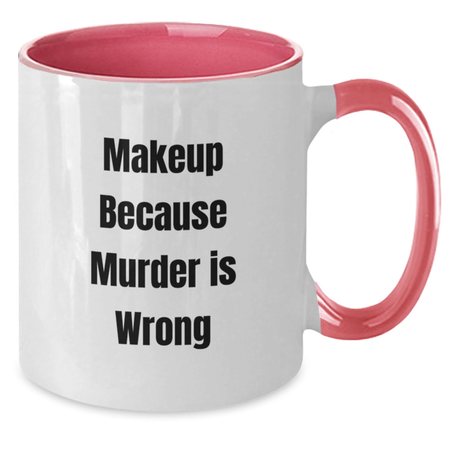 Funny Makeup Gifts for Women from Friends - Two Tone Coffee Mug, 'Makeup Because Murder Is Wrong' Quote, Birthday Unique Gifts - Additional