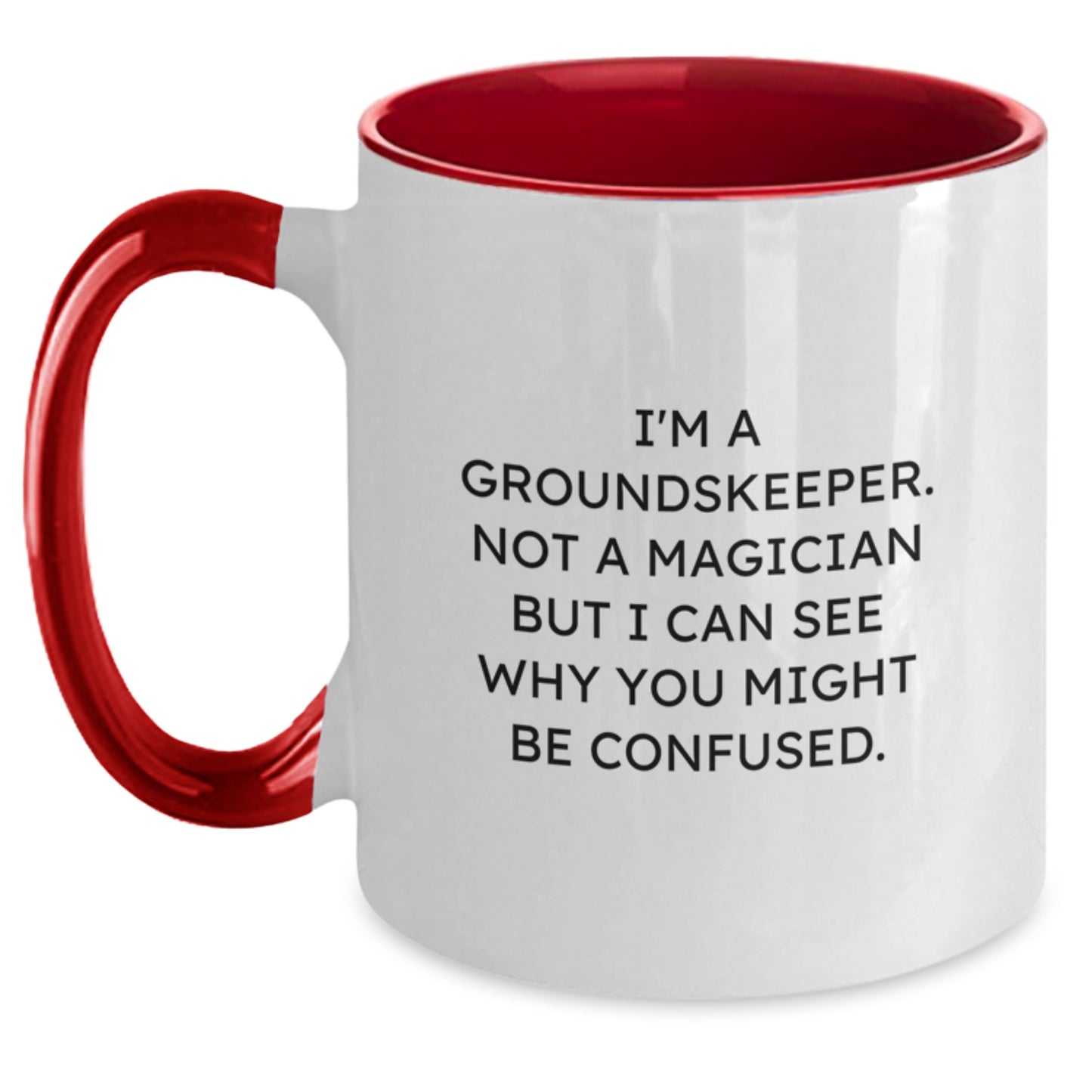 Funny groundskeeper Gifts from Friends, Christmas Unique Gifts for groundskeeper Men, Two Tone Coffee Mug, 'I'm A groundskeeper. Not A Magician But I Can See Why You Might Be Confused.' - Main