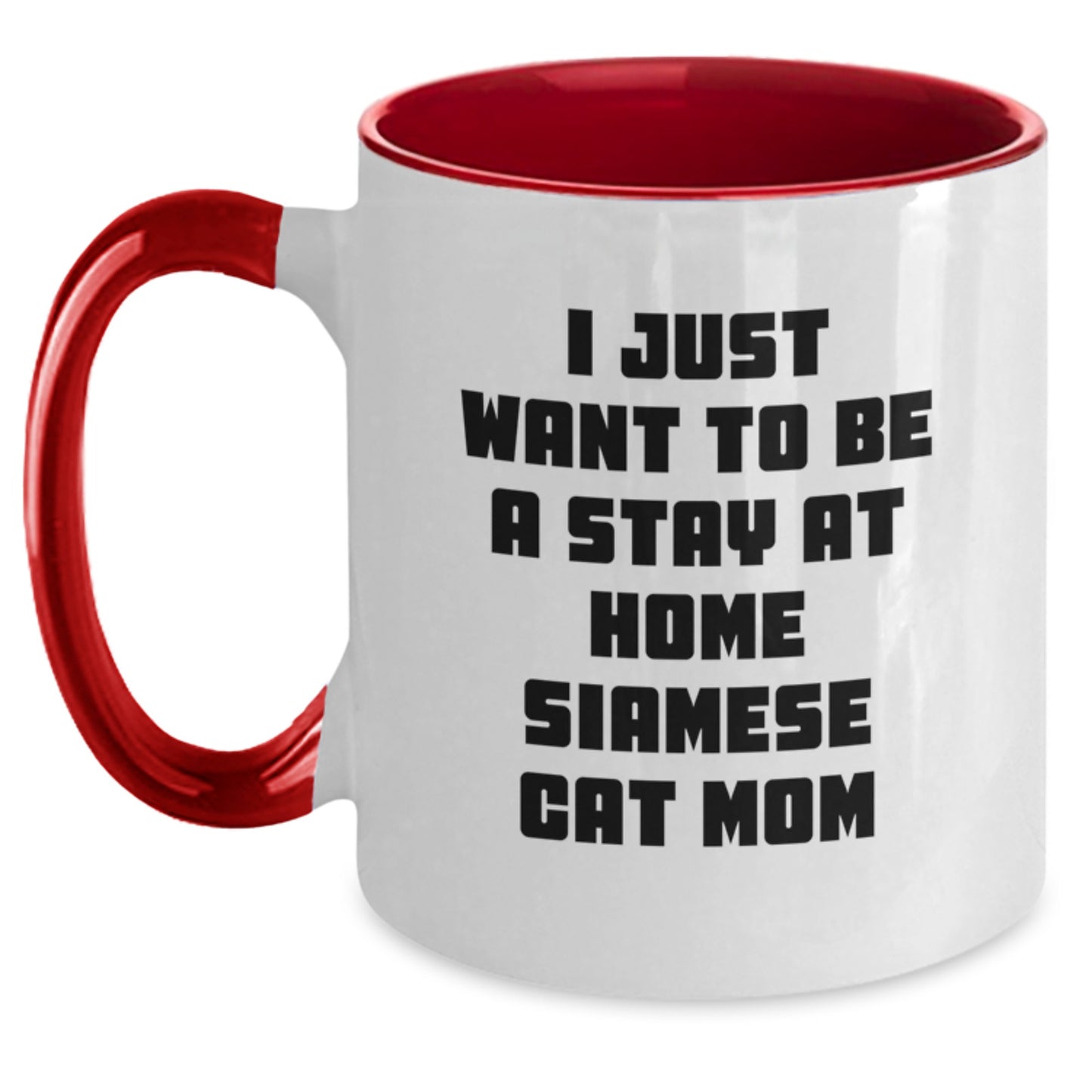Funny Siamese Cat Mom Gifts from Men to Friends - I Just Want To Be A Stay At Home Siamese Cat Mom Two Tone Coffee Mug, Graduation Unique Gifts for Siamese Cat Lovers - Main