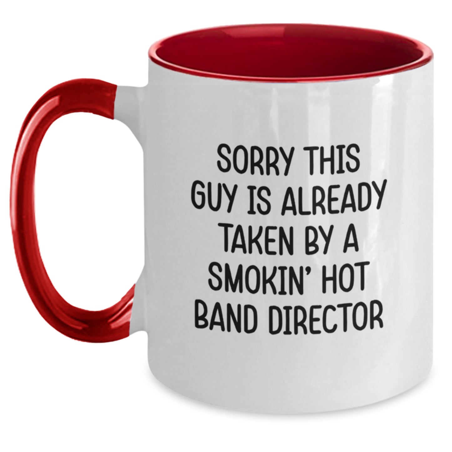 Funny Band Director Gifts from Friends - Sorry This Guy Is Already Taken Two Tone Coffee Mug for Graduation, Black and White, Red and White, Navy and White, Pink and White Options - Main