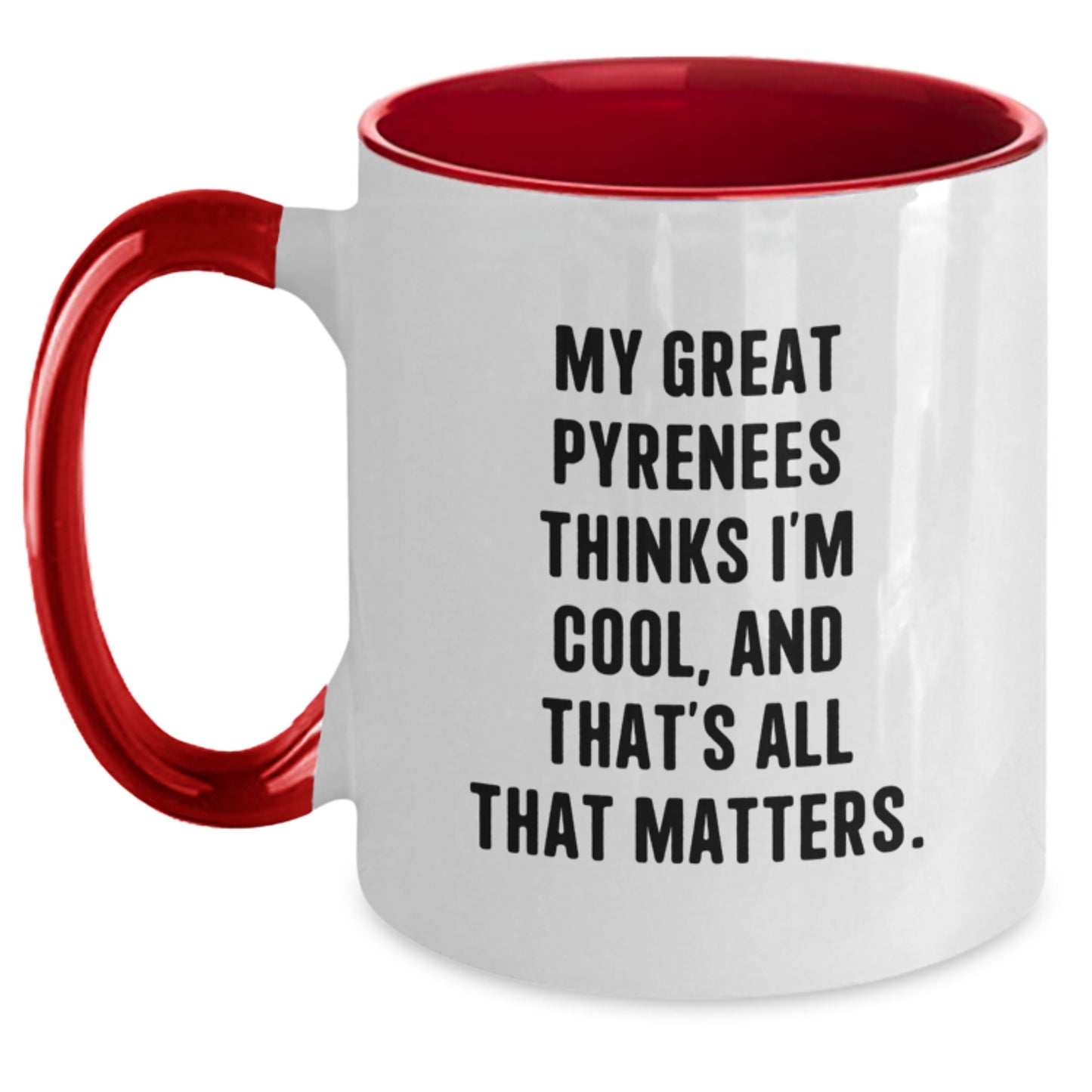 Funny Great Pyrenees Dog Gifts for Men from Women - My Great Pyrenees Thinks I'm Cool, And That's All That Matters. Two Tone Coffee Mug Birthday Unique Gifts for Friends, Coworkers, Family - Main