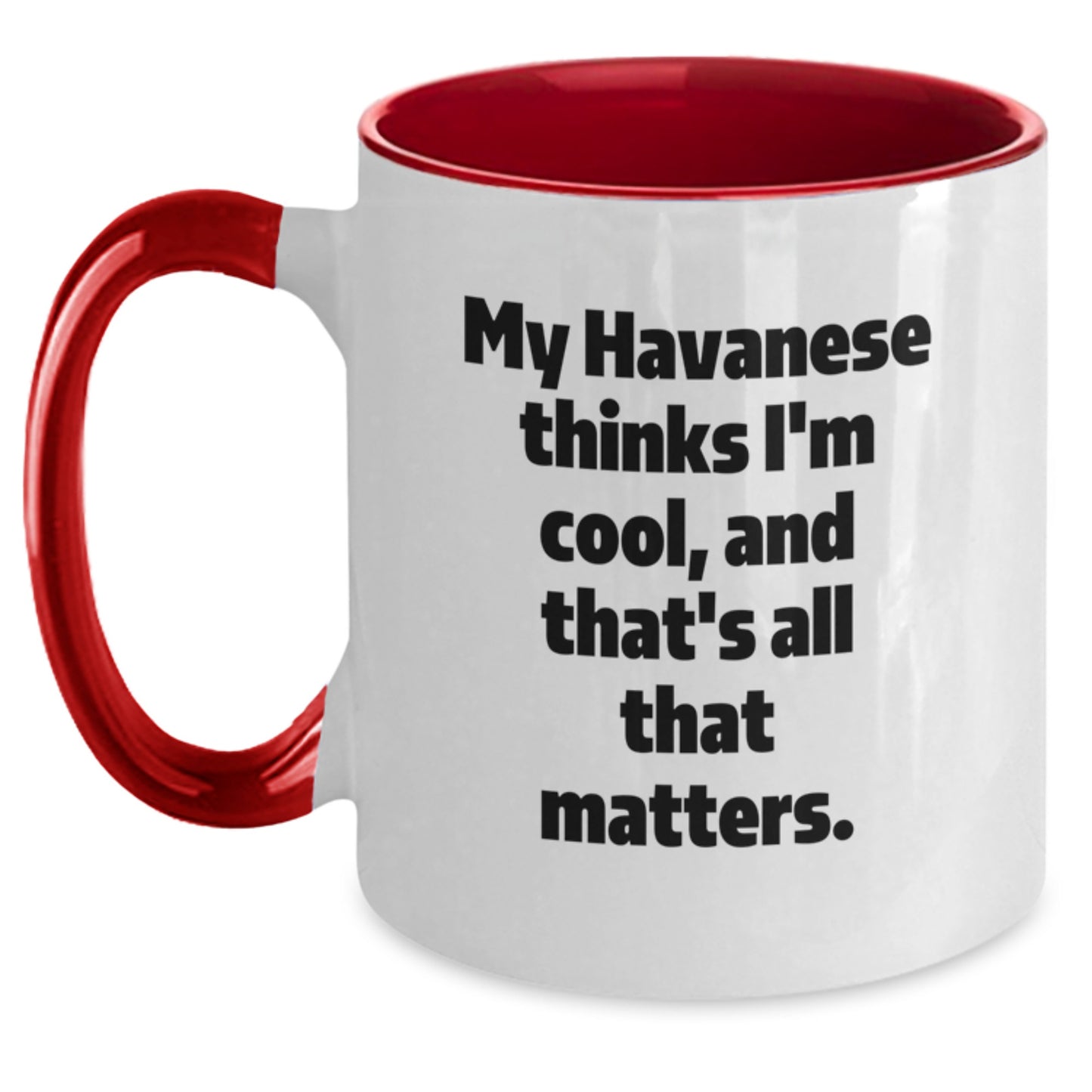 Havanese Dog Lovers Funny Gifts from Friends for Birthday Unique Two Tone Coffee Mug - My Havanese Thinks I'm Cool, And That's All That Matters. - Main