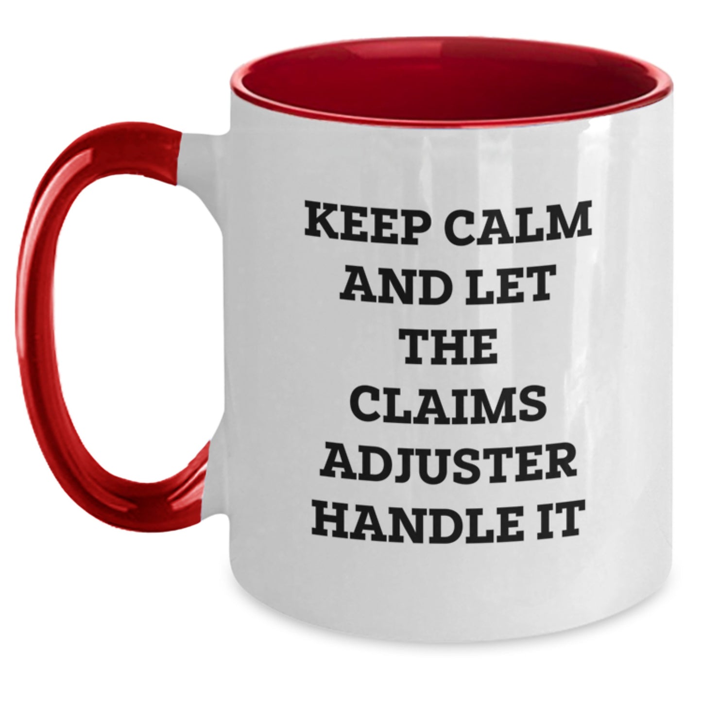 Funny Claims Adjuster Gifts from Friends, Colleagues, or Family on Christmas Unique Gifts - Keep Calm And Let The Claims Adjuster Handle It Two Tone Coffee Mug - Main