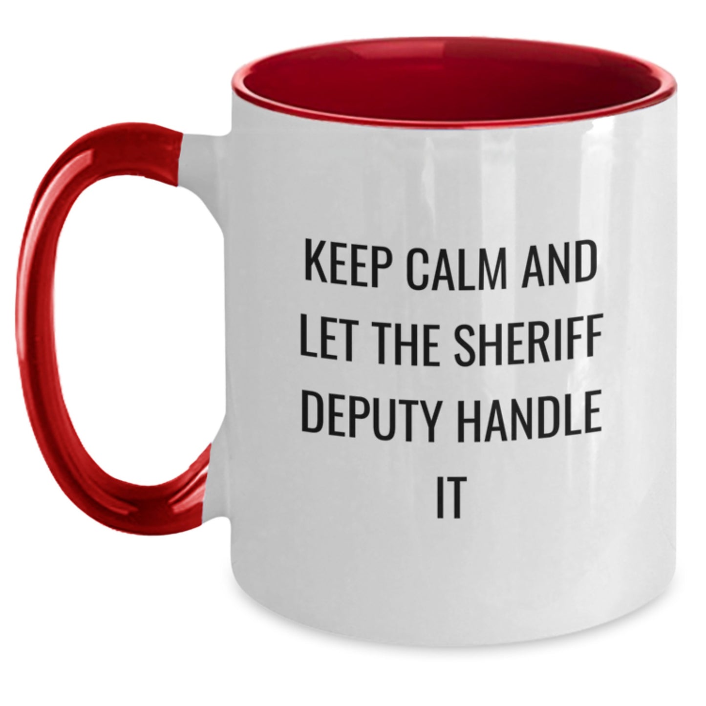 Funny Sheriff Deputy Gifts from Men for Christmas Unique Mugs, Two Tone Coffee Mug with 'Keep Calm And Let The Sheriff Deputy Handle It' - Main