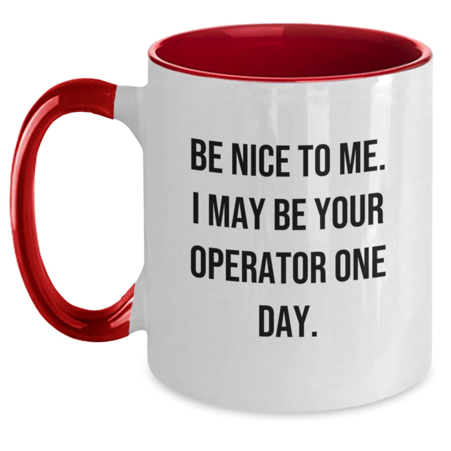 Funny Operator Gifts from Friends and Family - Be Nice To Me. I May Be Your Operator One Day. Two Tone Coffee Mug - Main