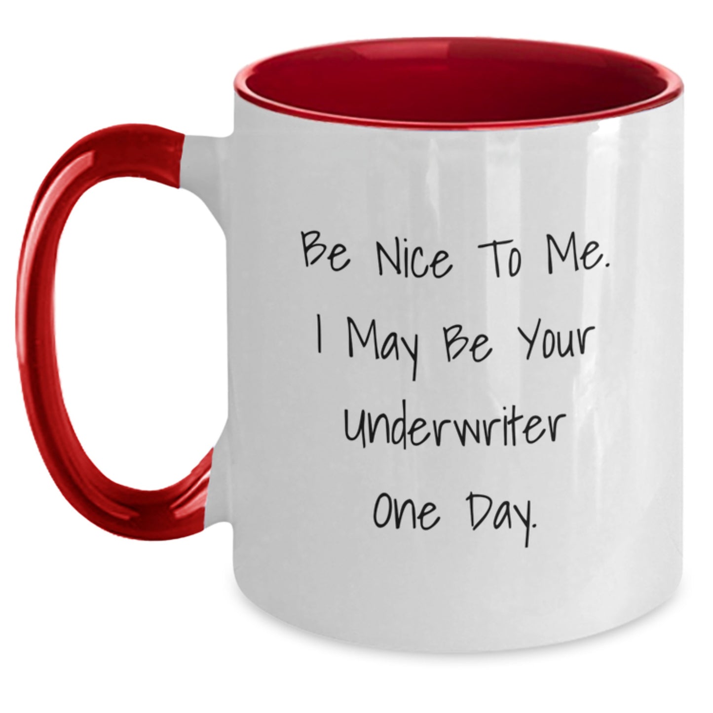 Funny Underwriter Gifts from Family, Christmas Unique Mugs for Underwriter, Two Tone Coffee Mug with Cute Quote - Be Nice To Me I May Be Your Underwriter One Day - Main